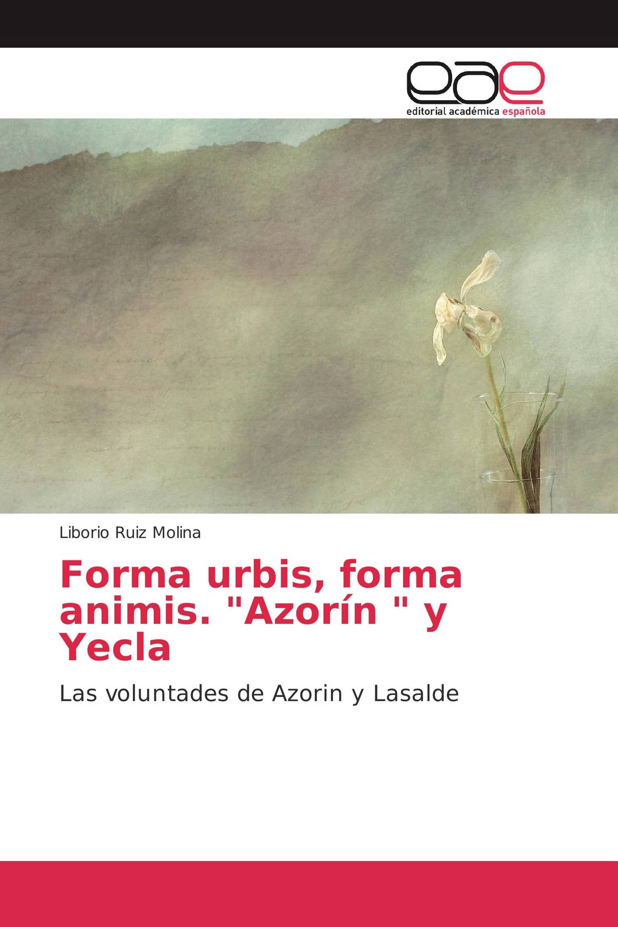 Forma urbis, forma animis. "Azorín " y Yecla