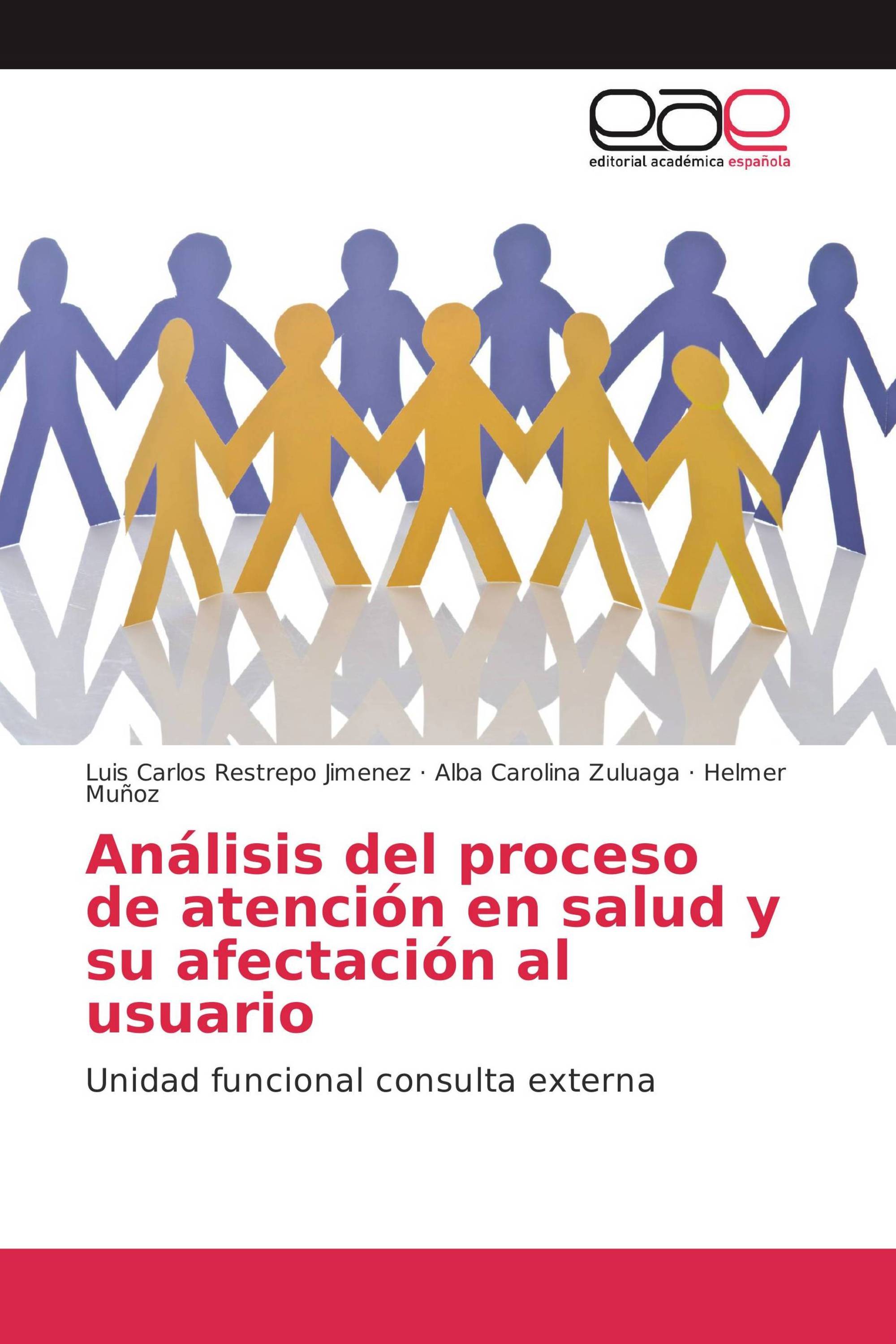 Análisis del proceso de atención en salud y su afectación al usuario