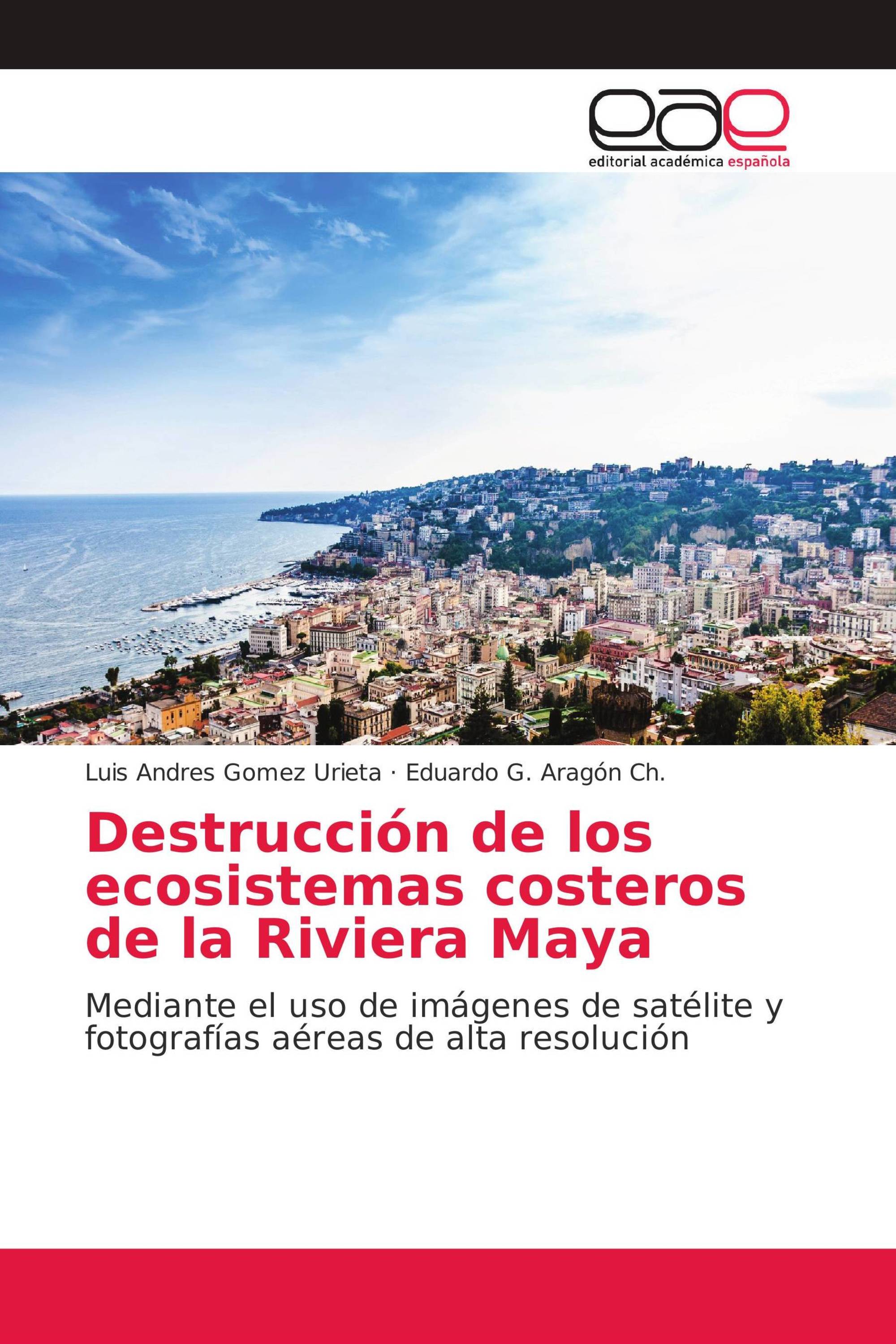 Destrucción de los ecosistemas costeros de la Riviera Maya