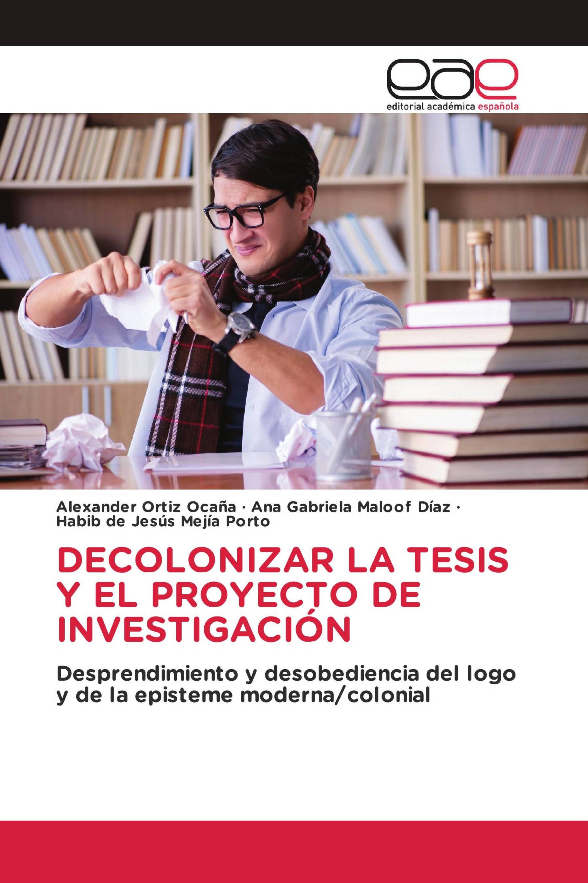 DECOLONIZAR LA TESIS Y EL PROYECTO DE INVESTIGACIÓN