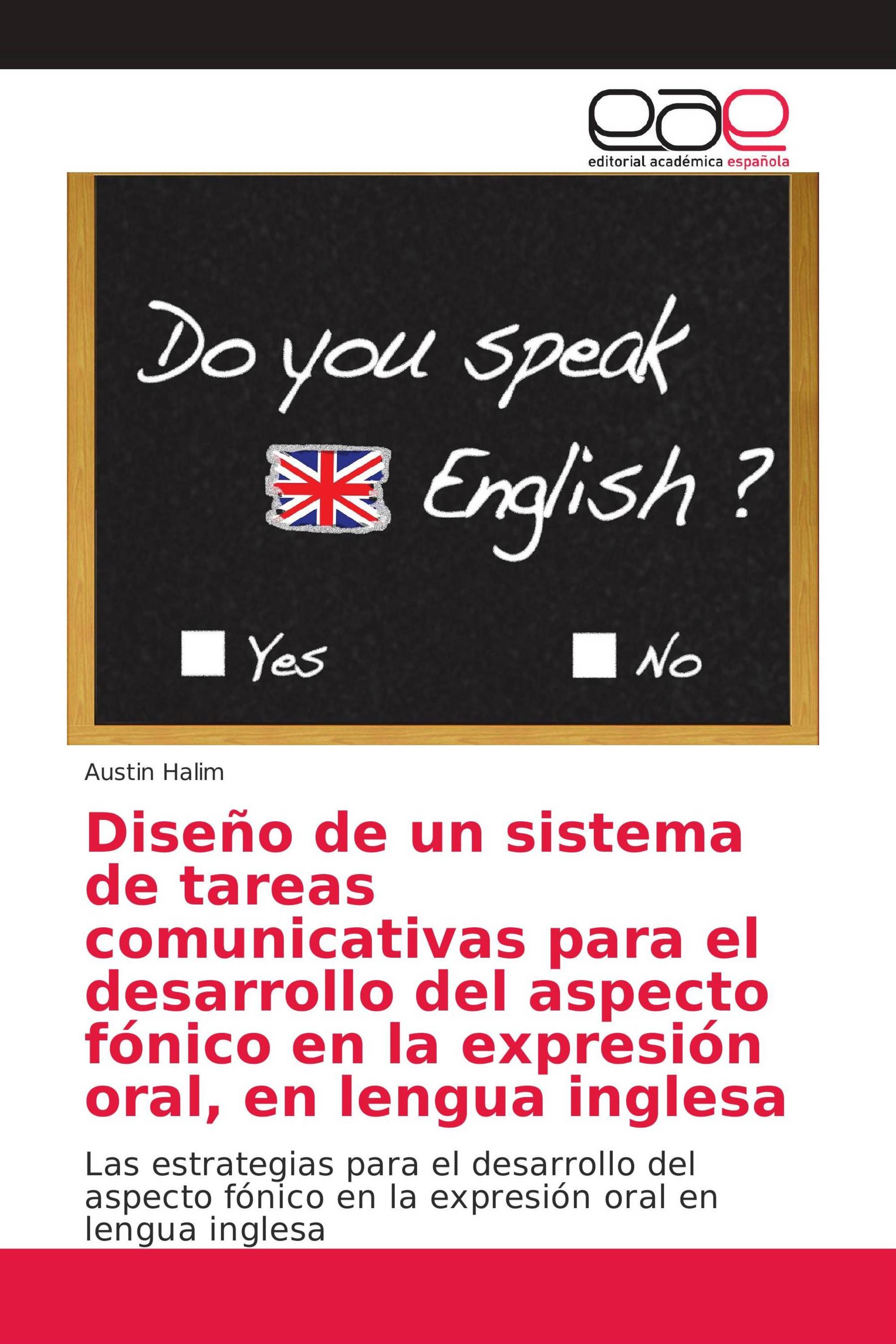 Diseño de un sistema de tareas comunicativas para el desarrollo del aspecto fónico en la expresión oral, en lengua inglesa