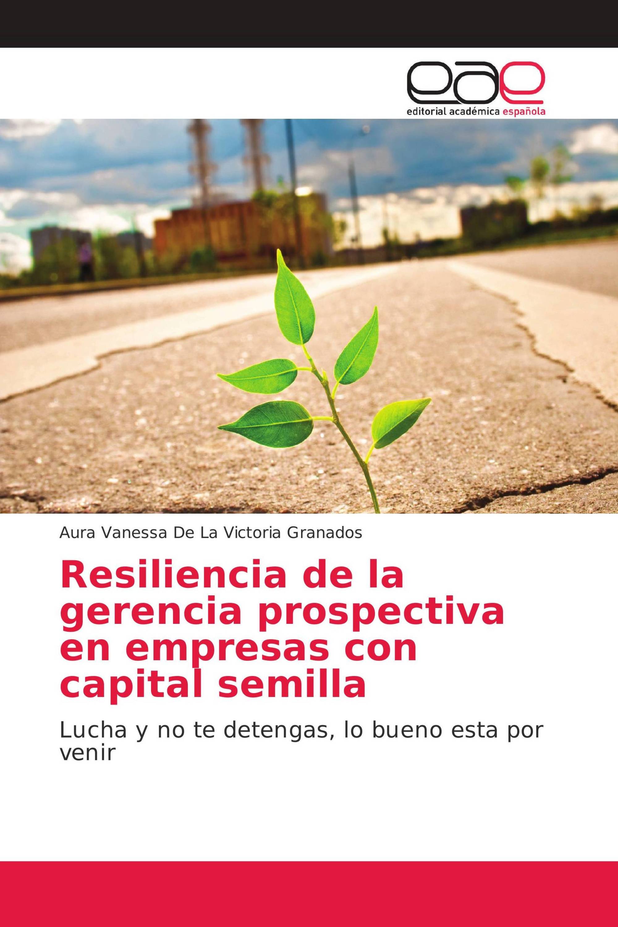 Resiliencia de la gerencia prospectiva en empresas con capital semilla