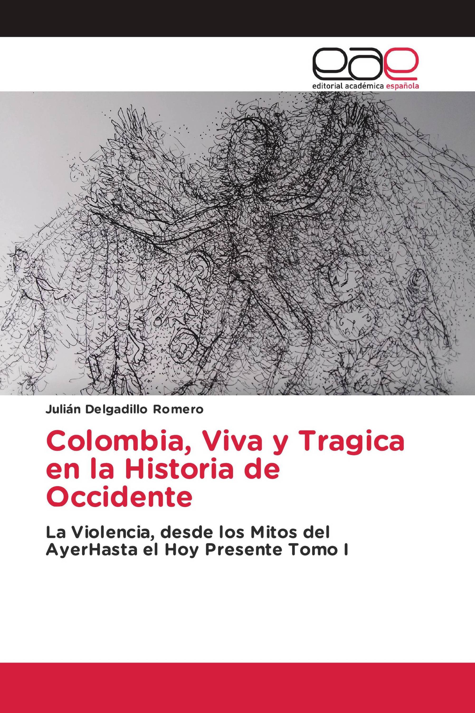 Colombia, Viva y Tragica en la Historia de Occidente