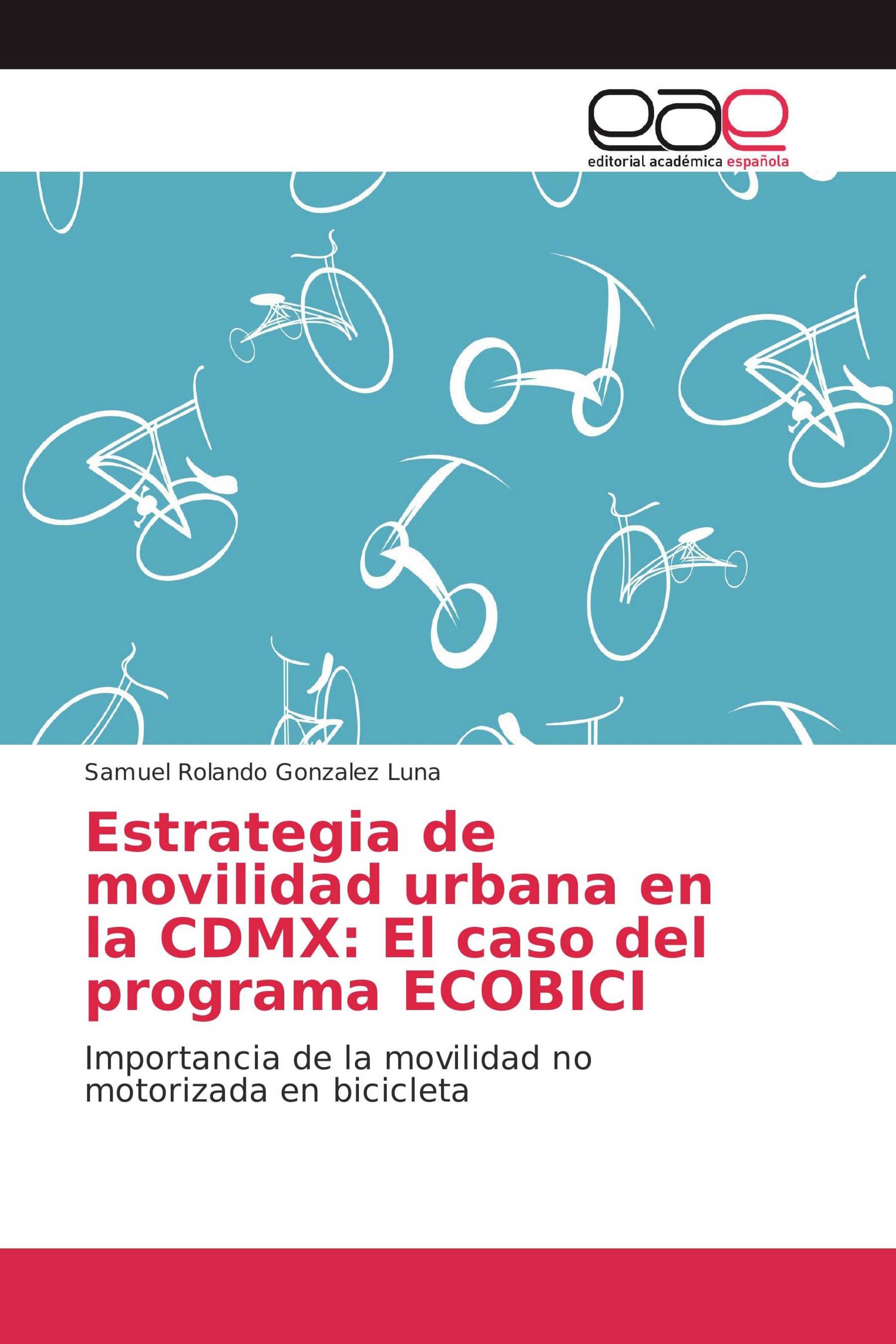 Estrategia de movilidad urbana en la CDMX: El caso del programa ECOBICI