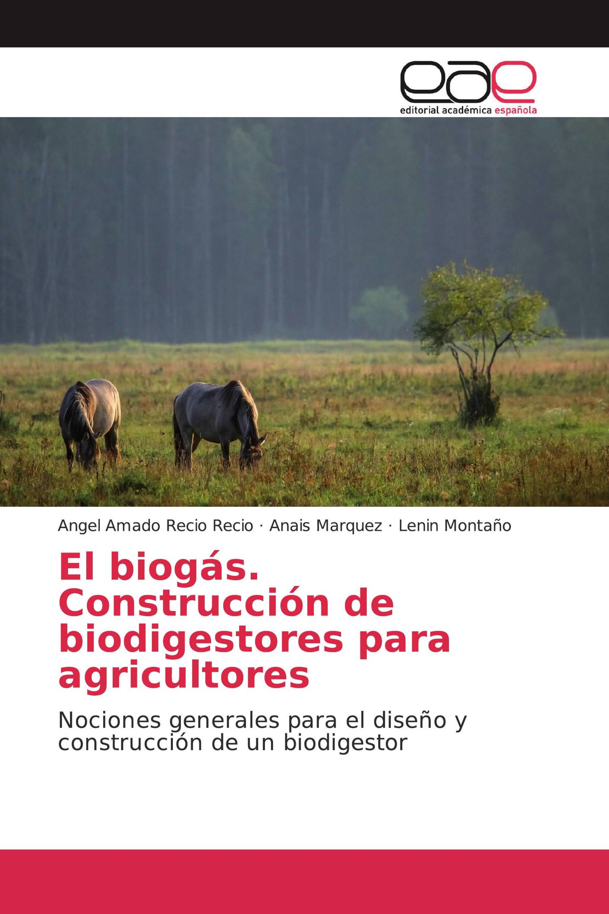 El biogás. Construcción de biodigestores para agricultores