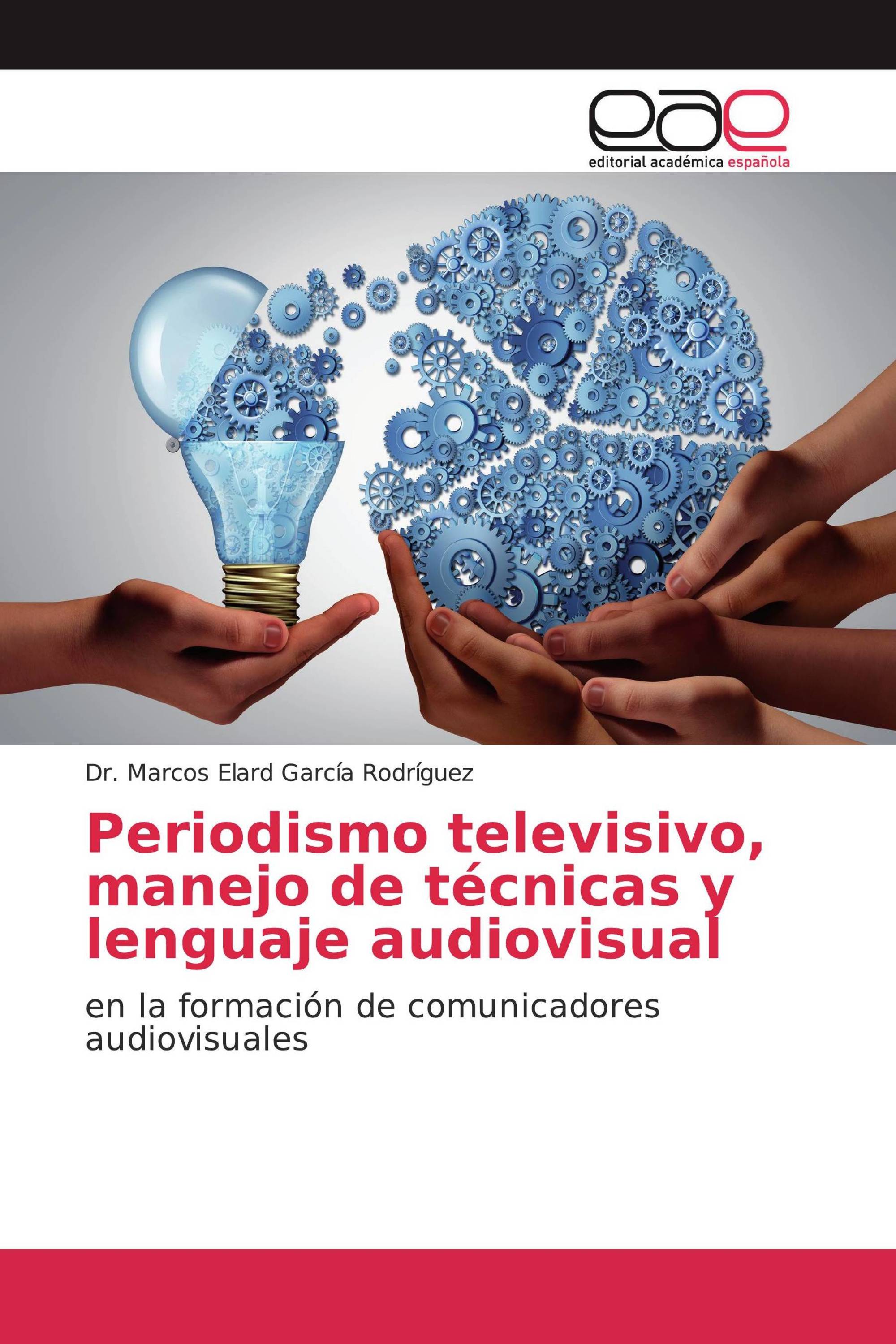 Periodismo televisivo, manejo de técnicas y lenguaje audiovisual