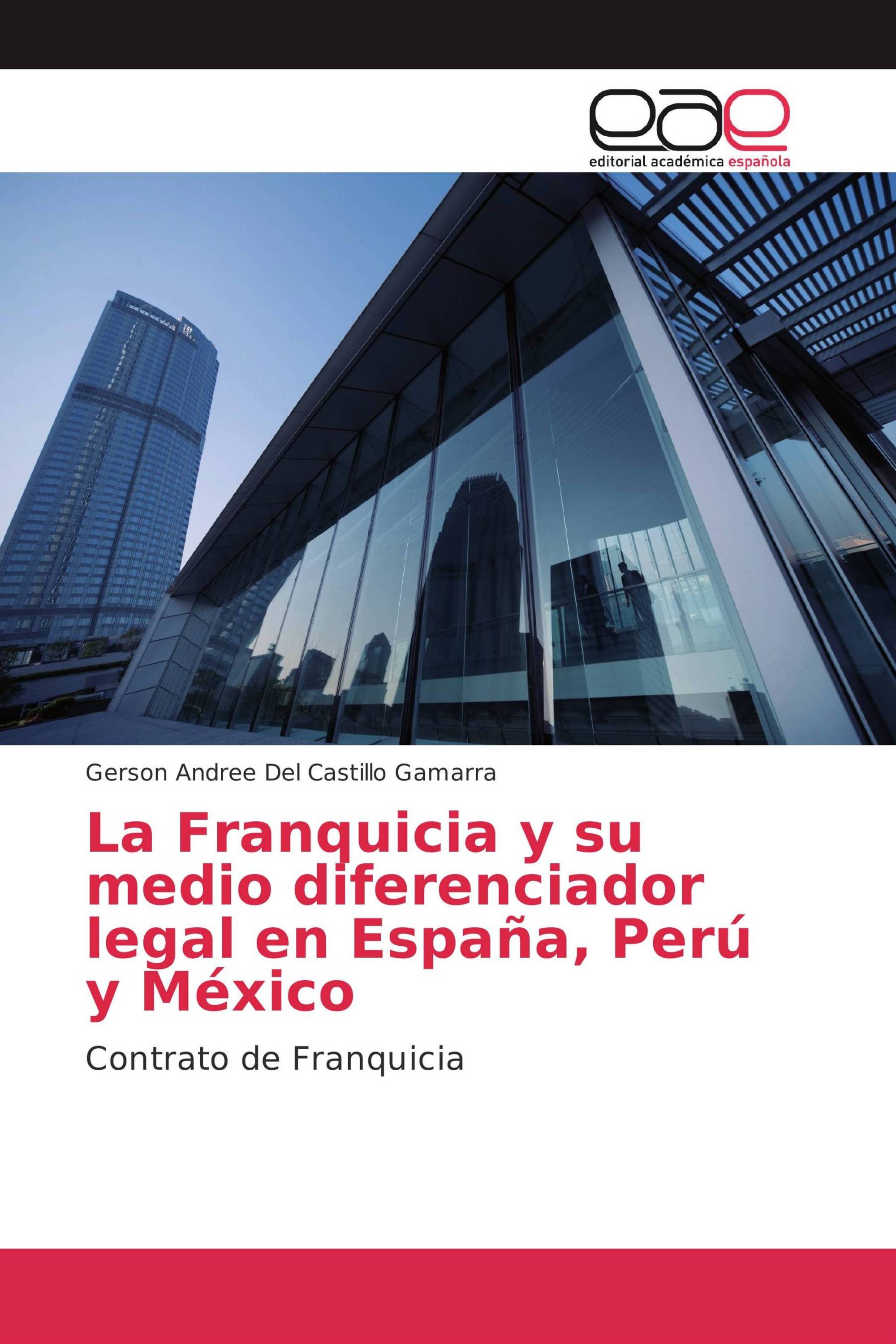 La Franquicia y su medio diferenciador legal en España, Perú y México