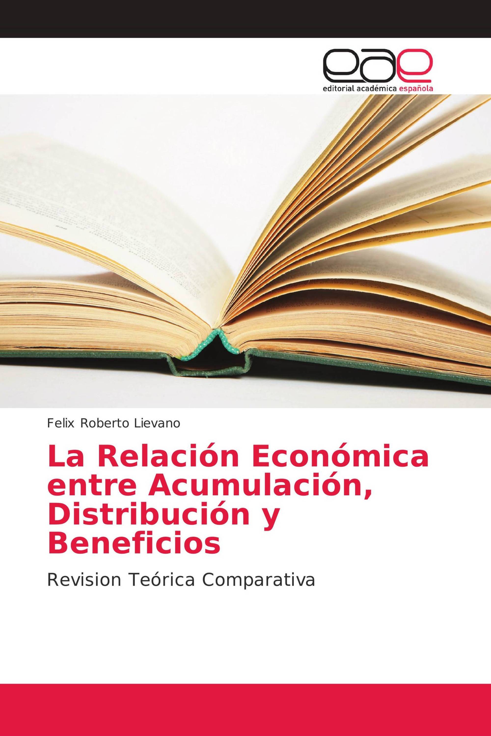 La Relación Económica entre Acumulación, Distribución y Beneficios