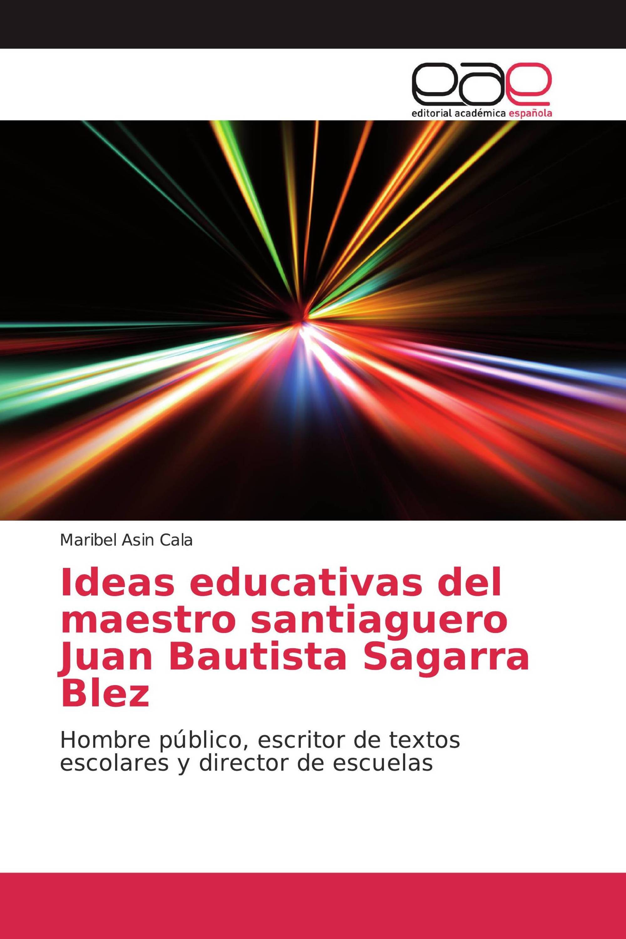 Ideas educativas del maestro santiaguero Juan Bautista Sagarra Blez