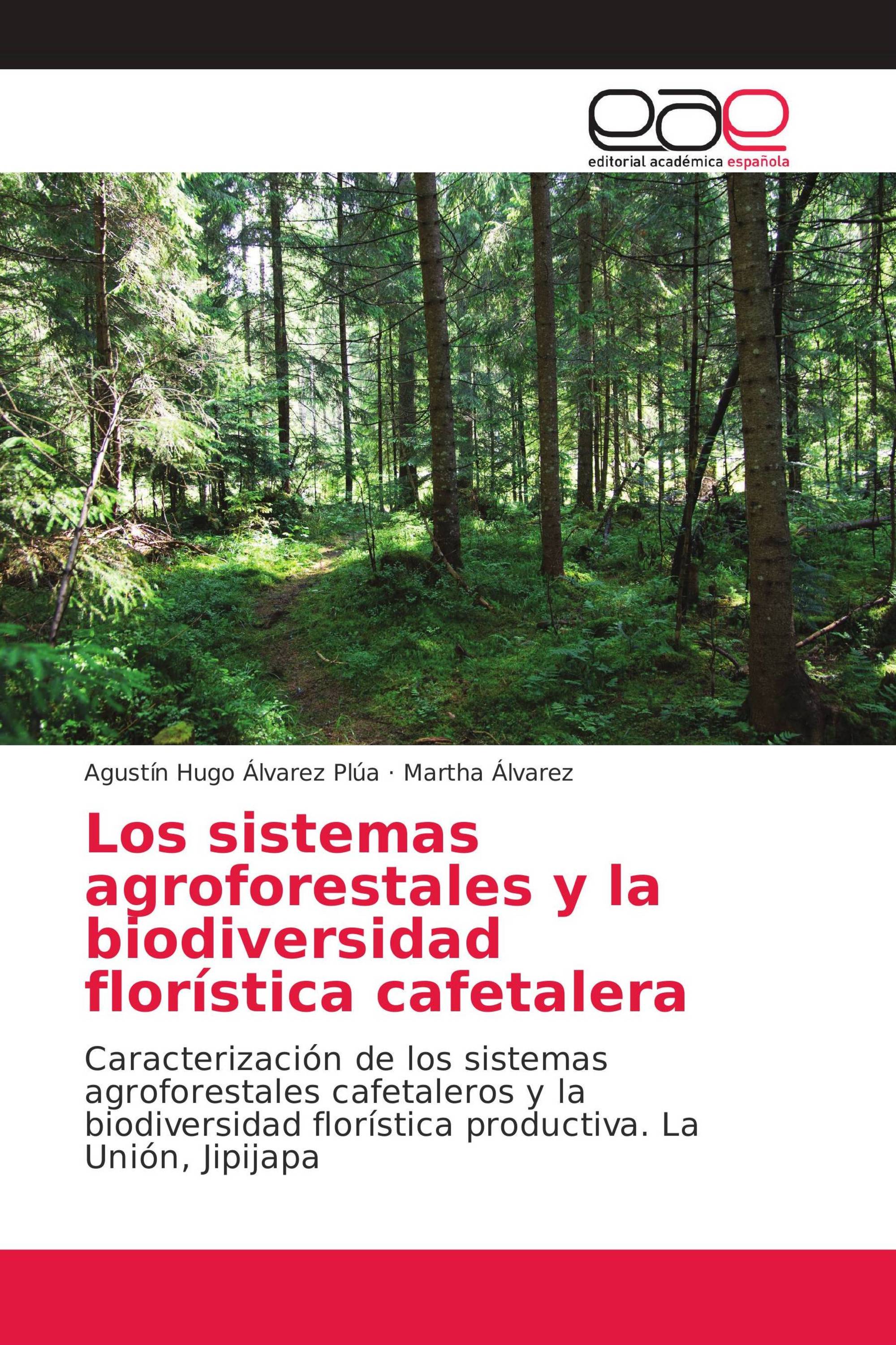 Los sistemas agroforestales y la biodiversidad florística cafetalera