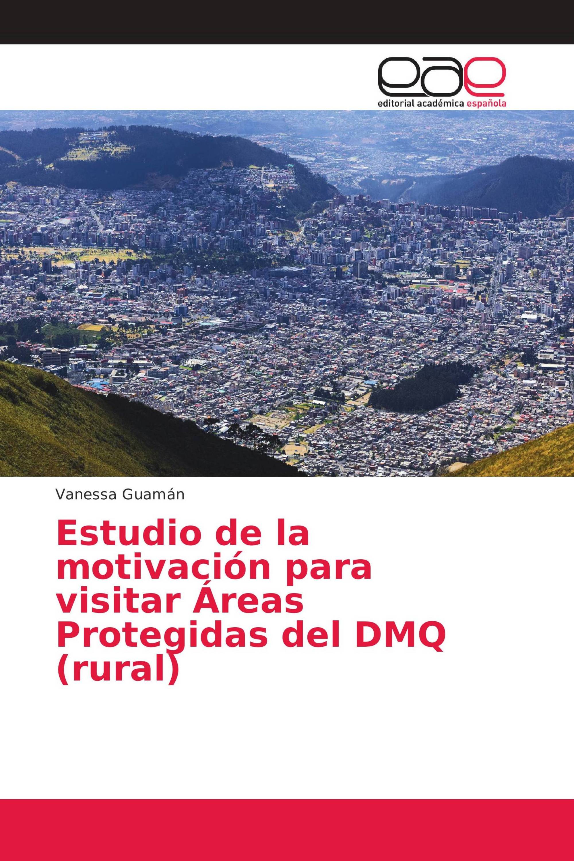 Estudio de la motivación para visitar Áreas Protegidas del DMQ (rural)