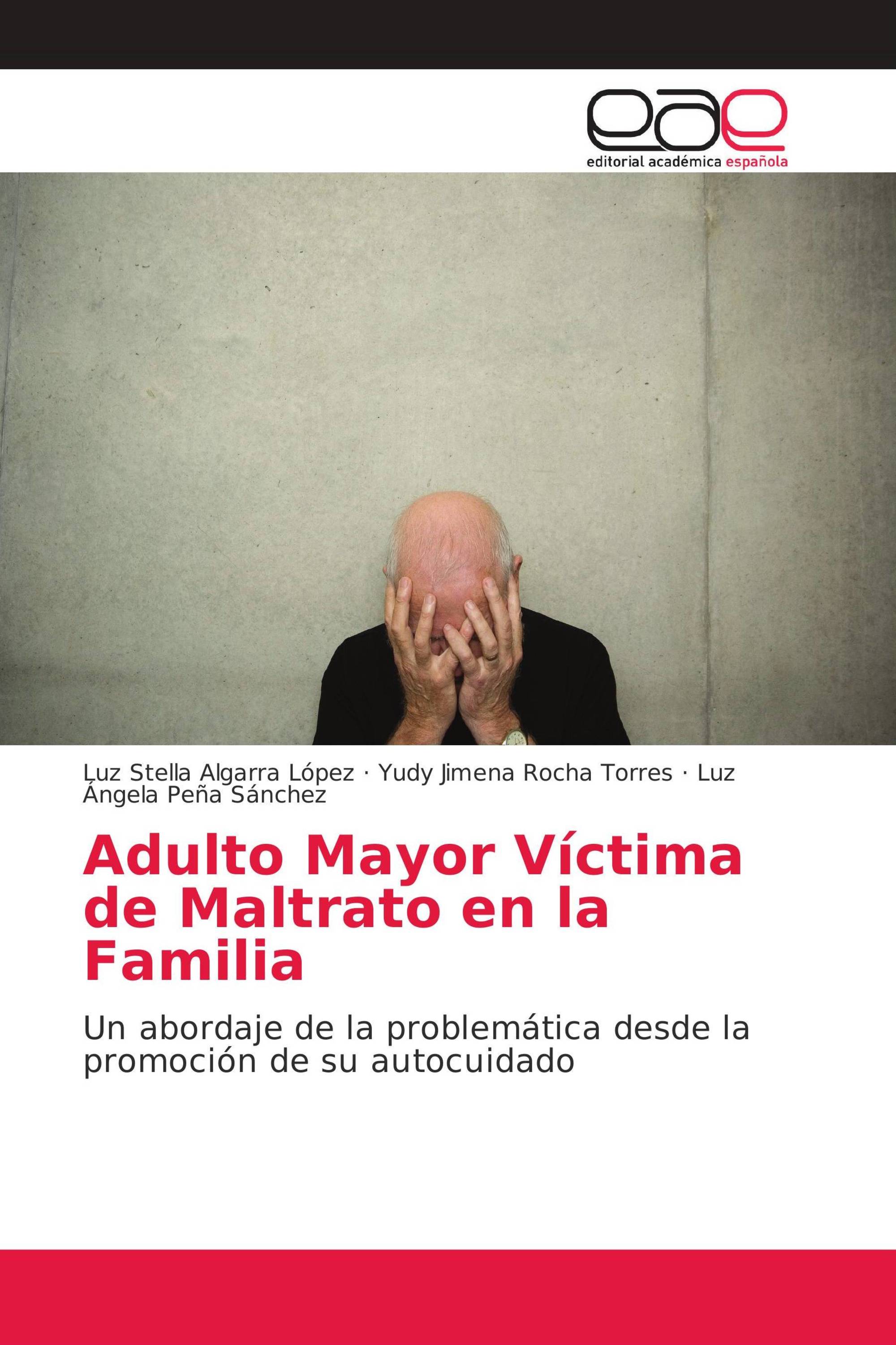 Adulto Mayor Víctima de Maltrato en la Familia