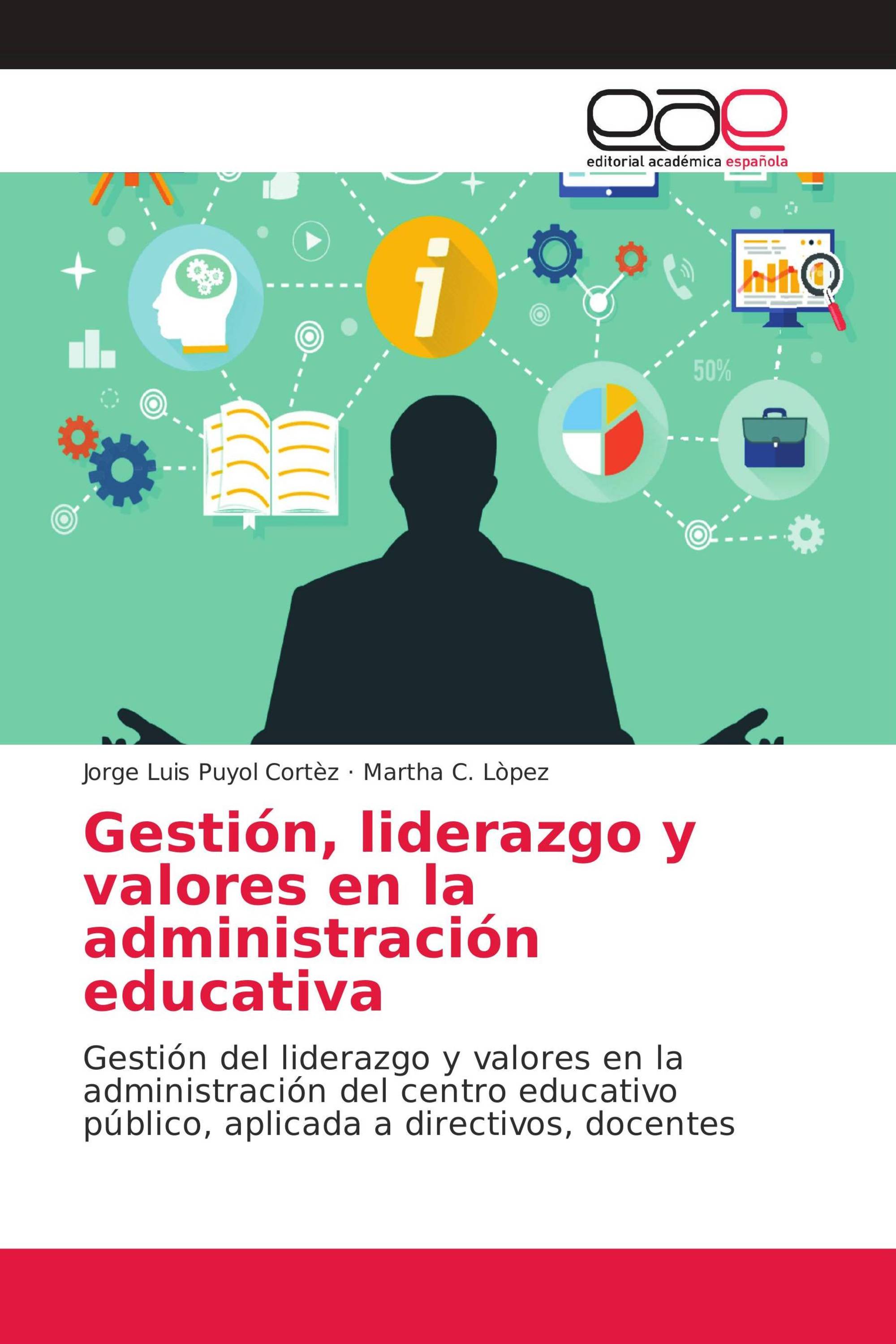 Gestión, liderazgo y valores en la administración educativa