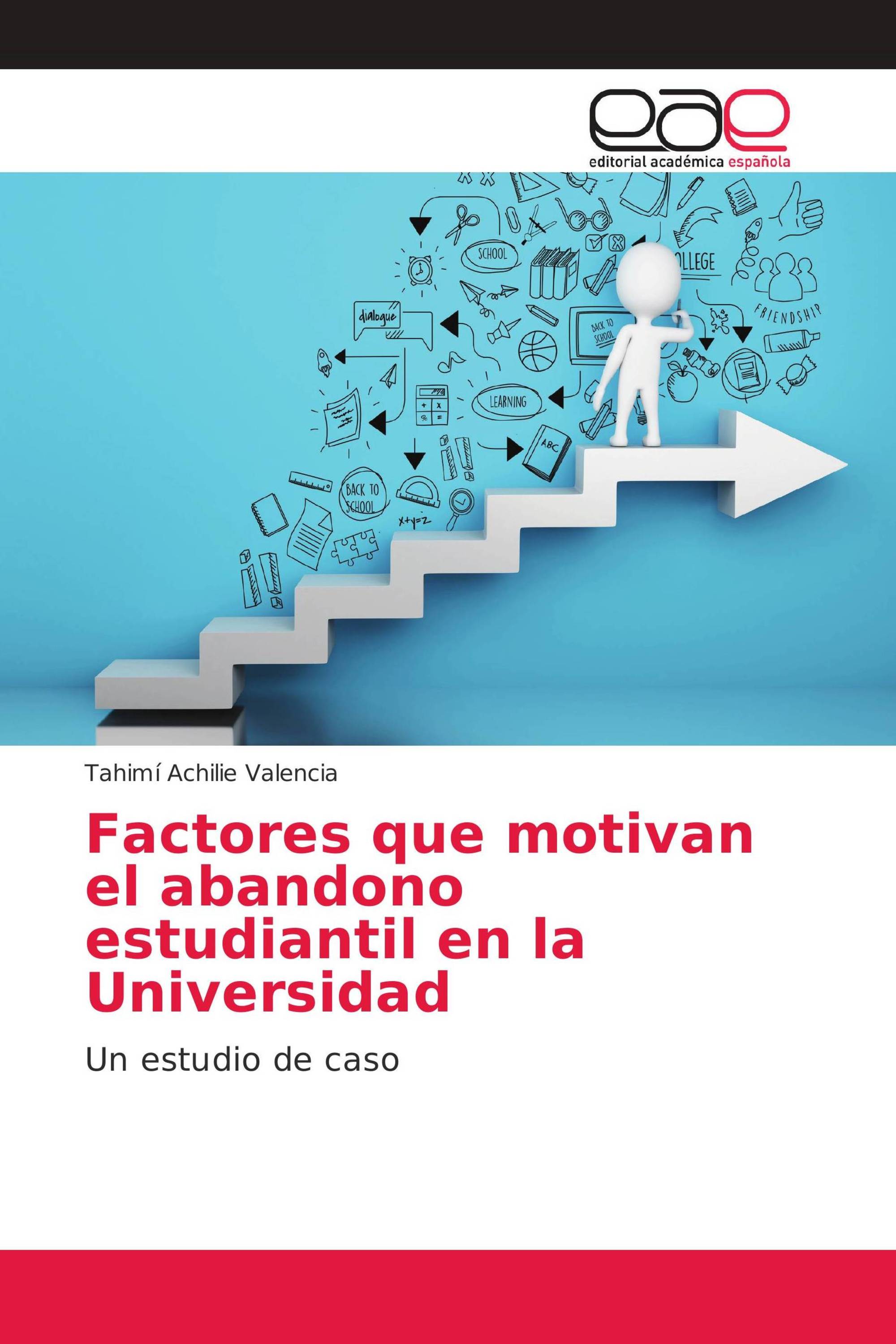 Factores que motivan el abandono estudiantil en la Universidad