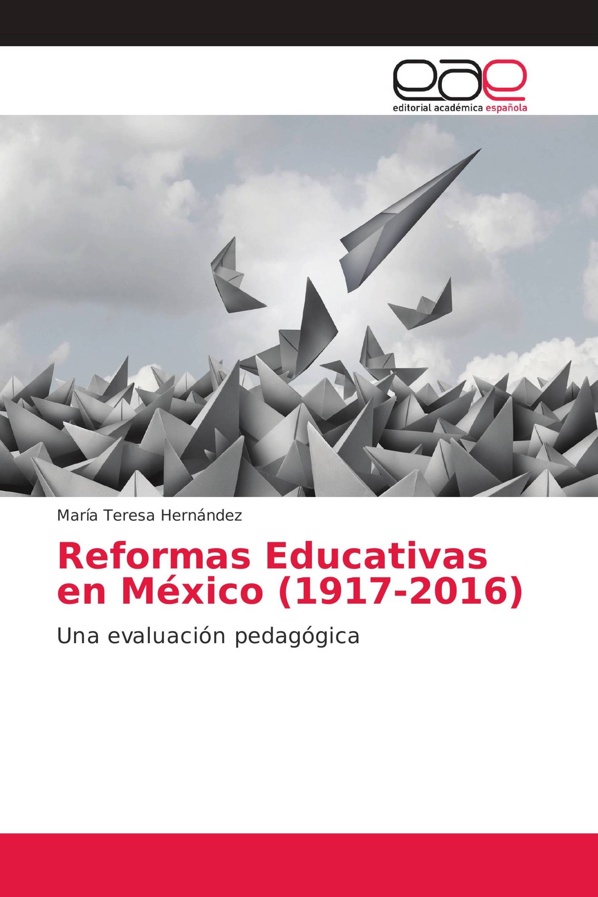 Reformas Educativas en México (1917-2016)