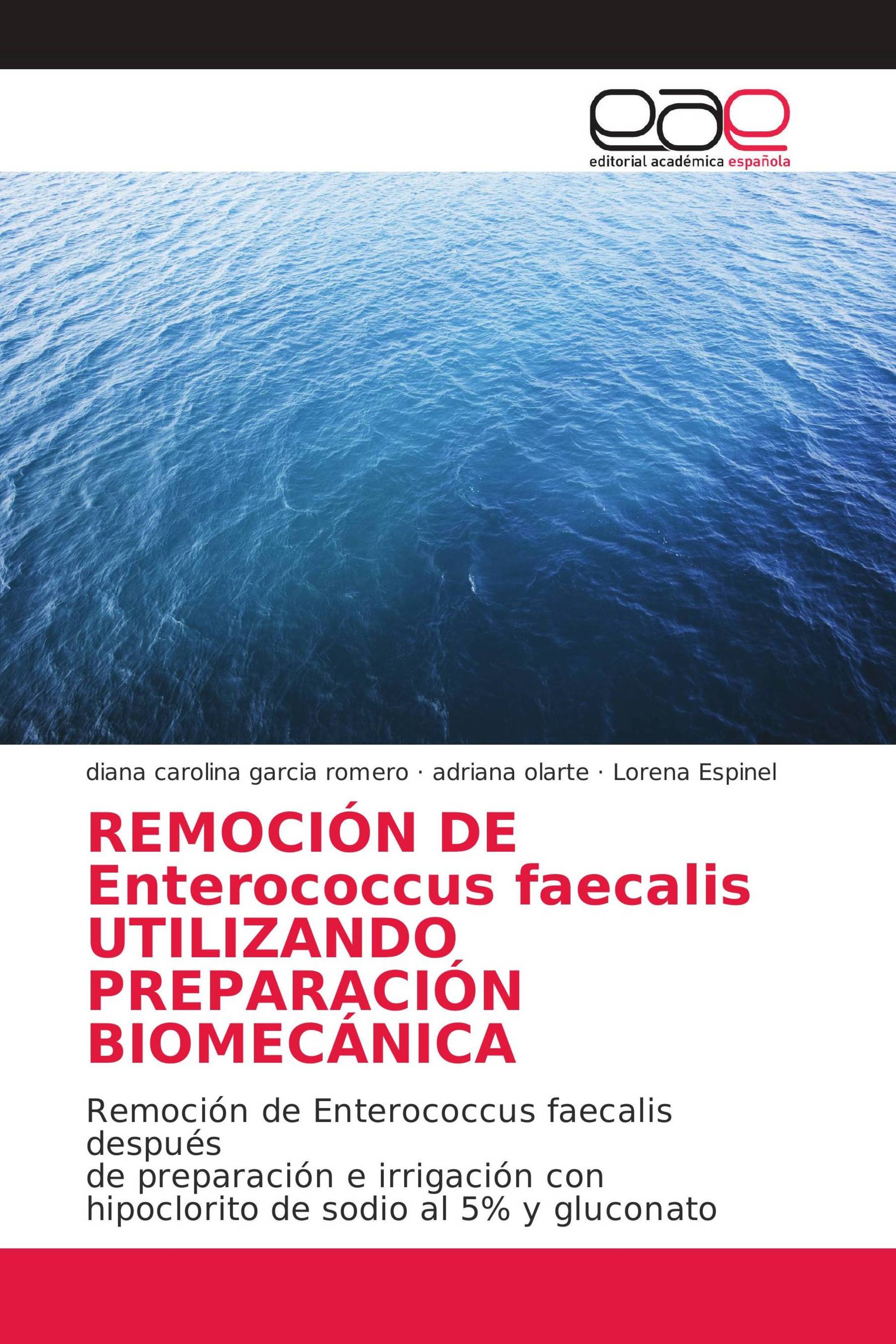 REMOCIÓN DE Enterococcus faecalis UTILIZANDO PREPARACIÓN BIOMECÁNICA