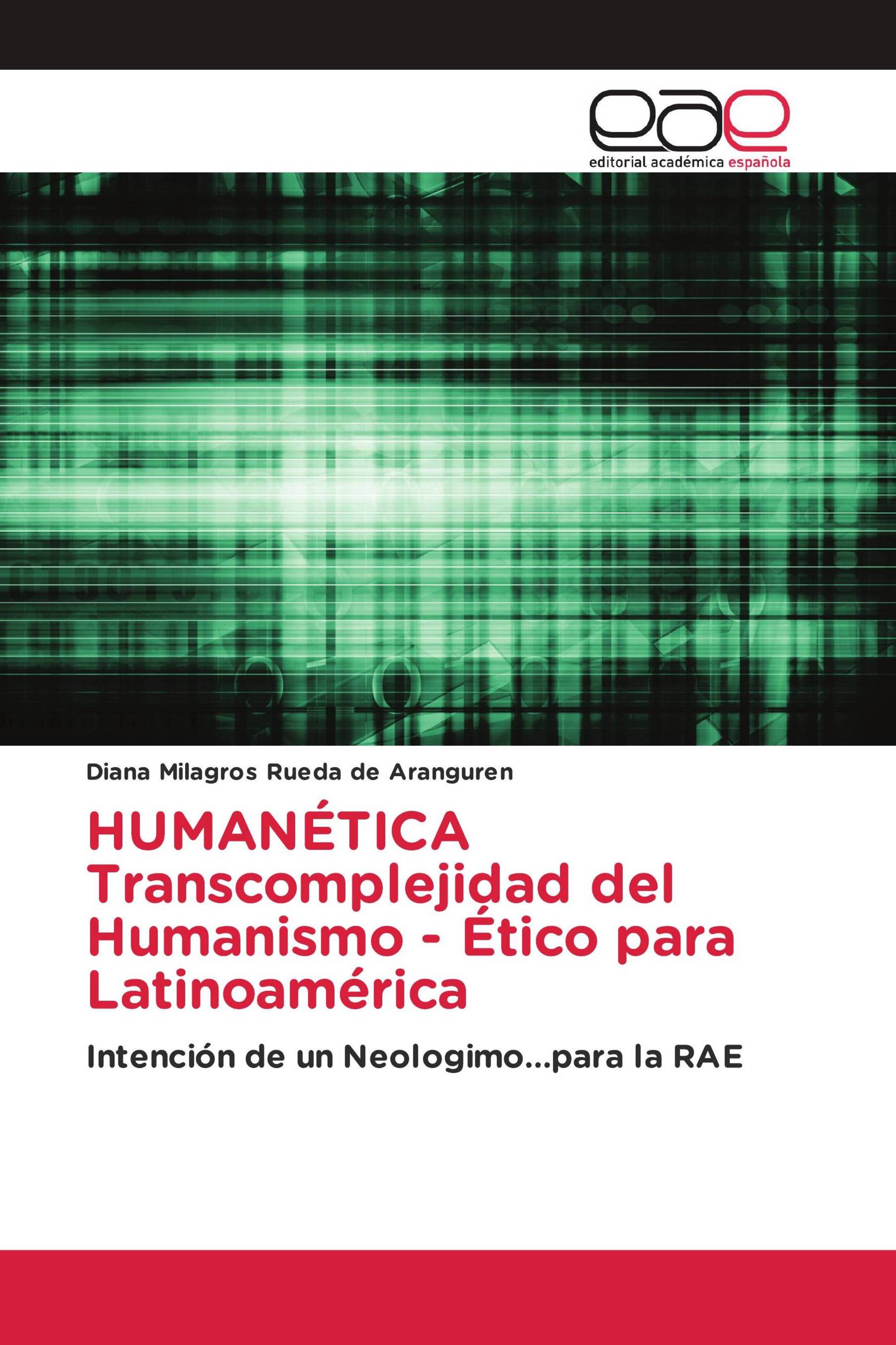 HUMANÉTICA Transcomplejidad del Humanismo - Ético para Latinoamérica