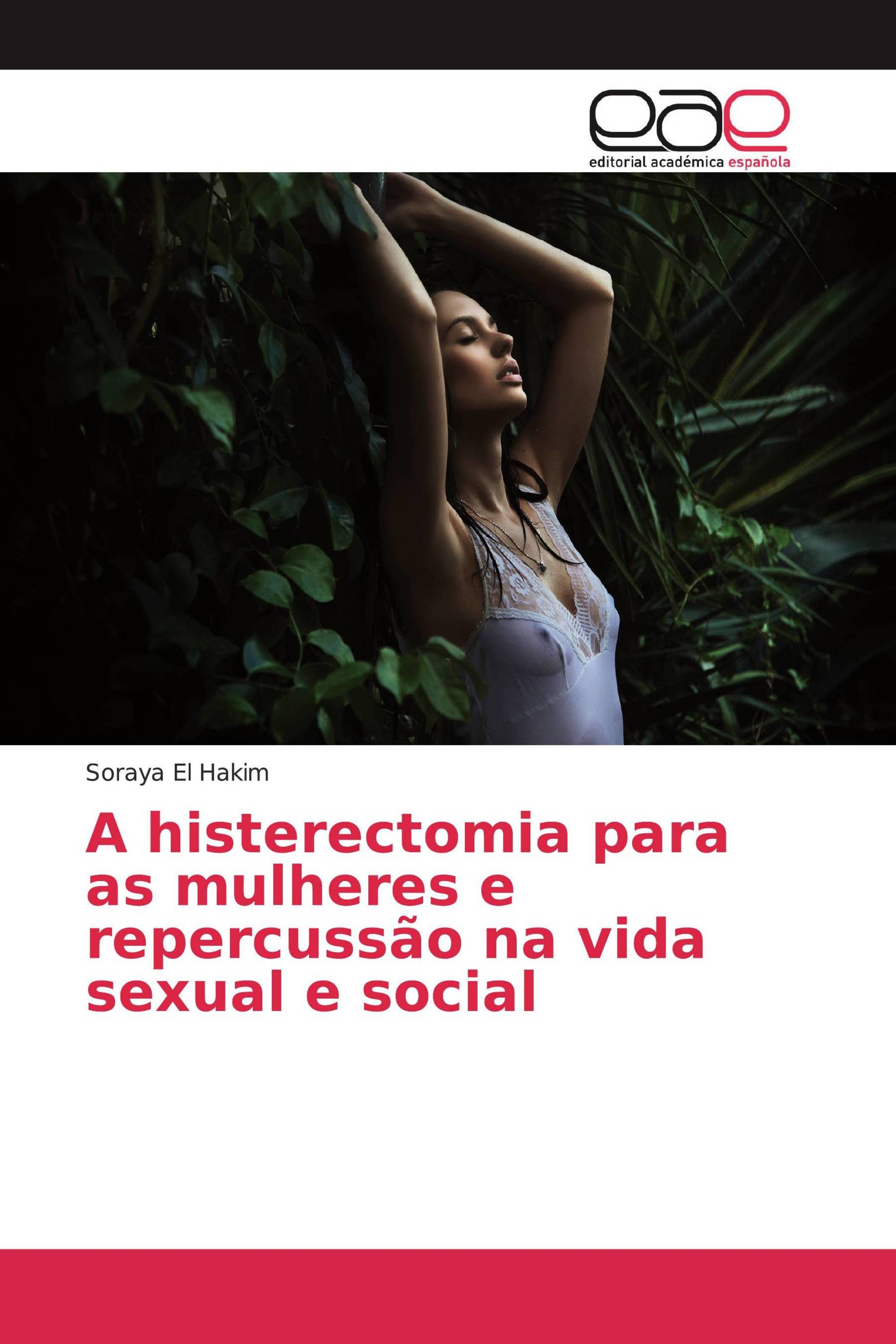 A histerectomia para as mulheres e repercussão na vida sexual e social