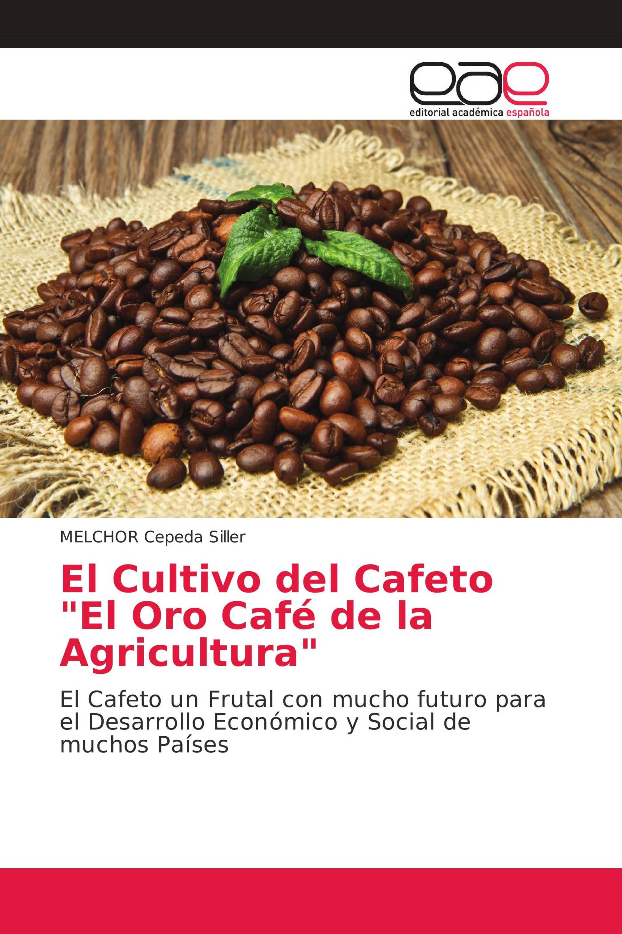 El Cultivo del Cafeto "El Oro Café de la Agricultura"