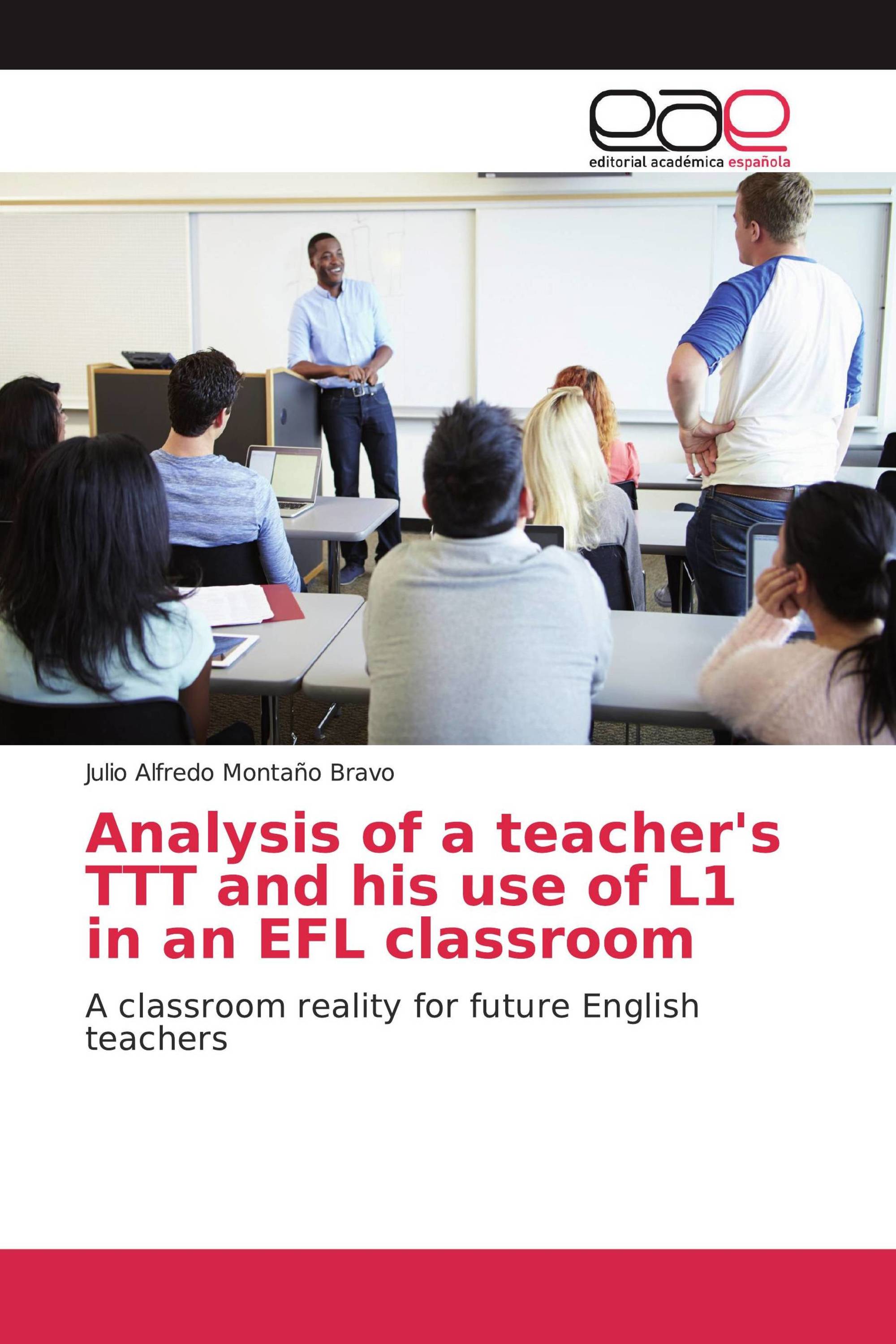 Analysis of a teacher's TTT and his use of L1 in an EFL classroom