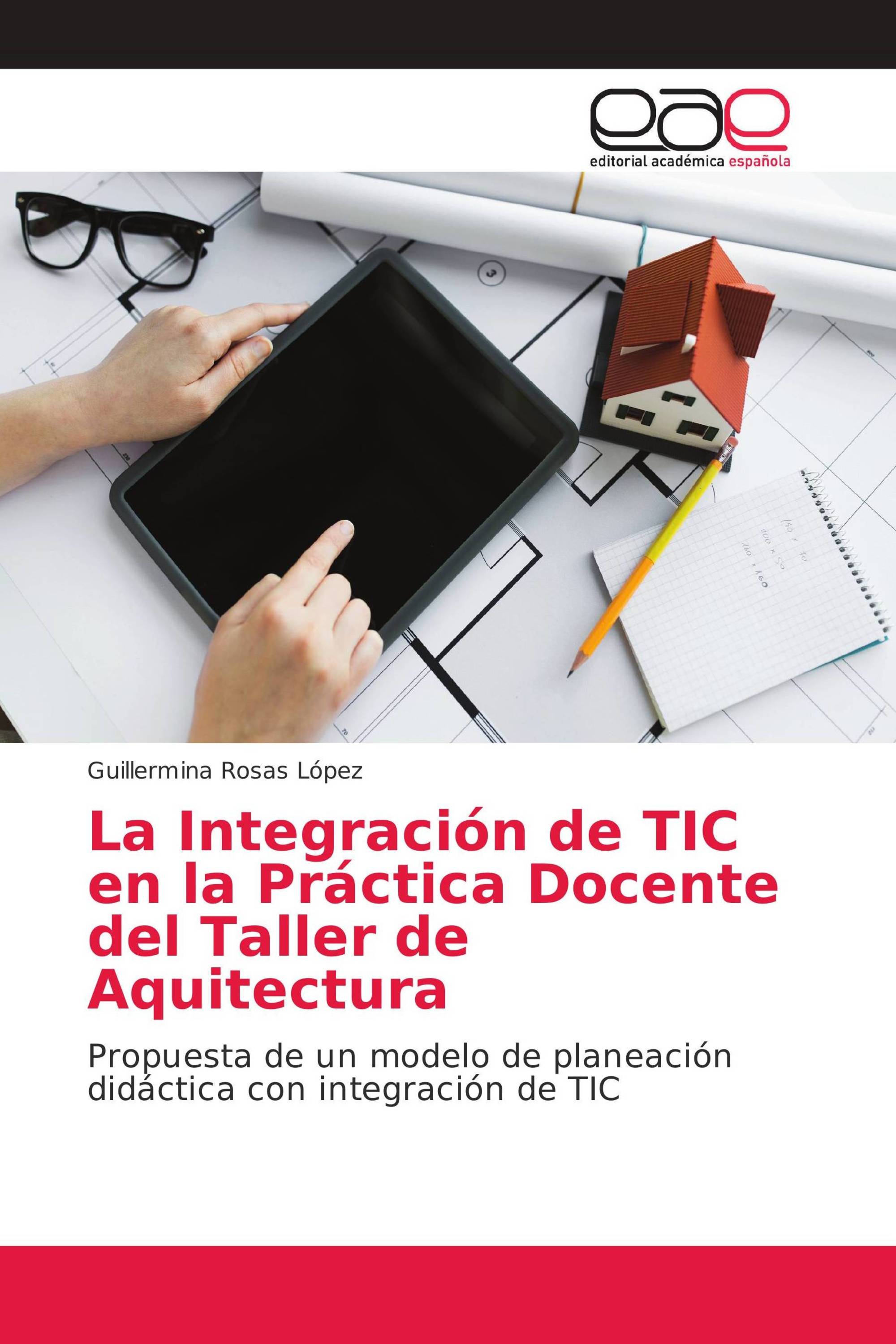 La Integración de TIC en la Práctica Docente del Taller de Aquitectura