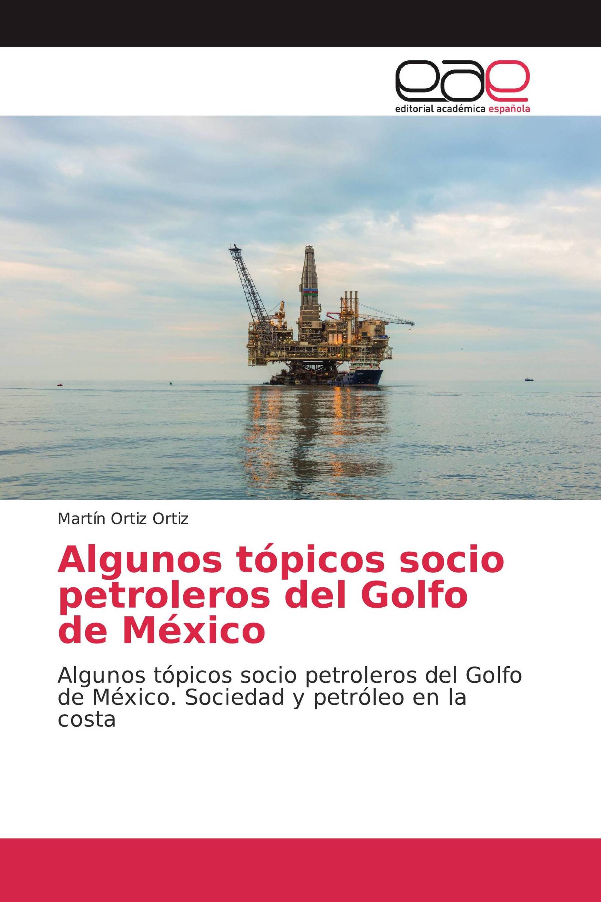 Algunos tópicos socio petroleros del Golfo de México