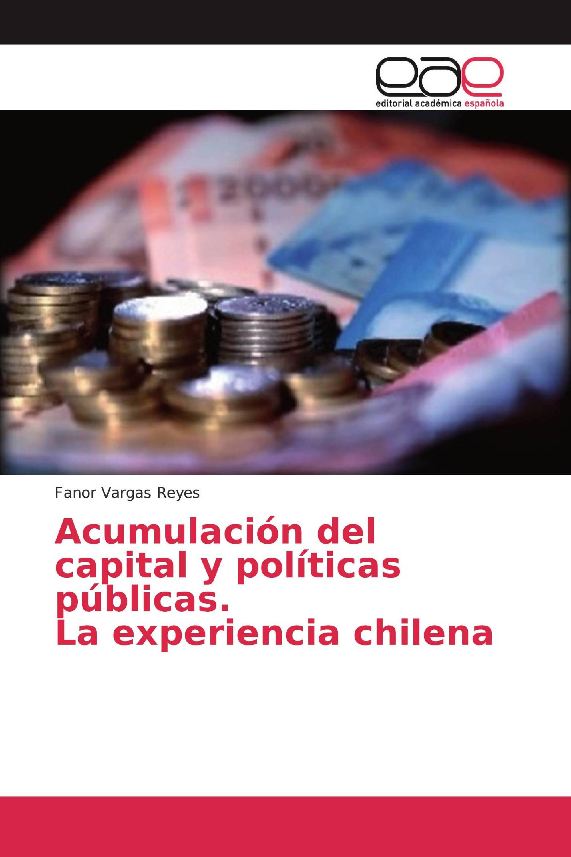 Acumulación del capital y políticas públicas. La experiencia chilena