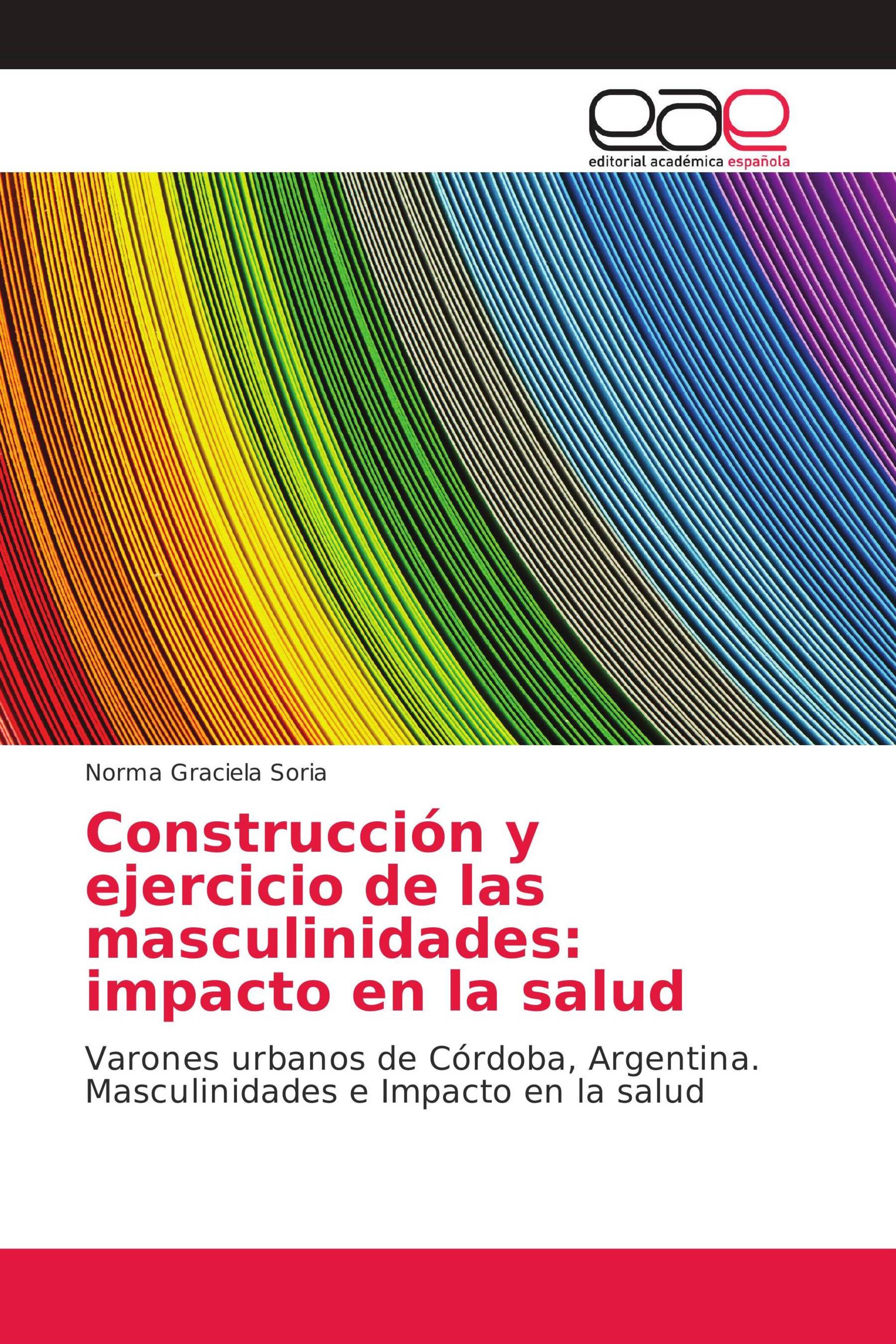 Construcción y ejercicio de las masculinidades: impacto en la salud