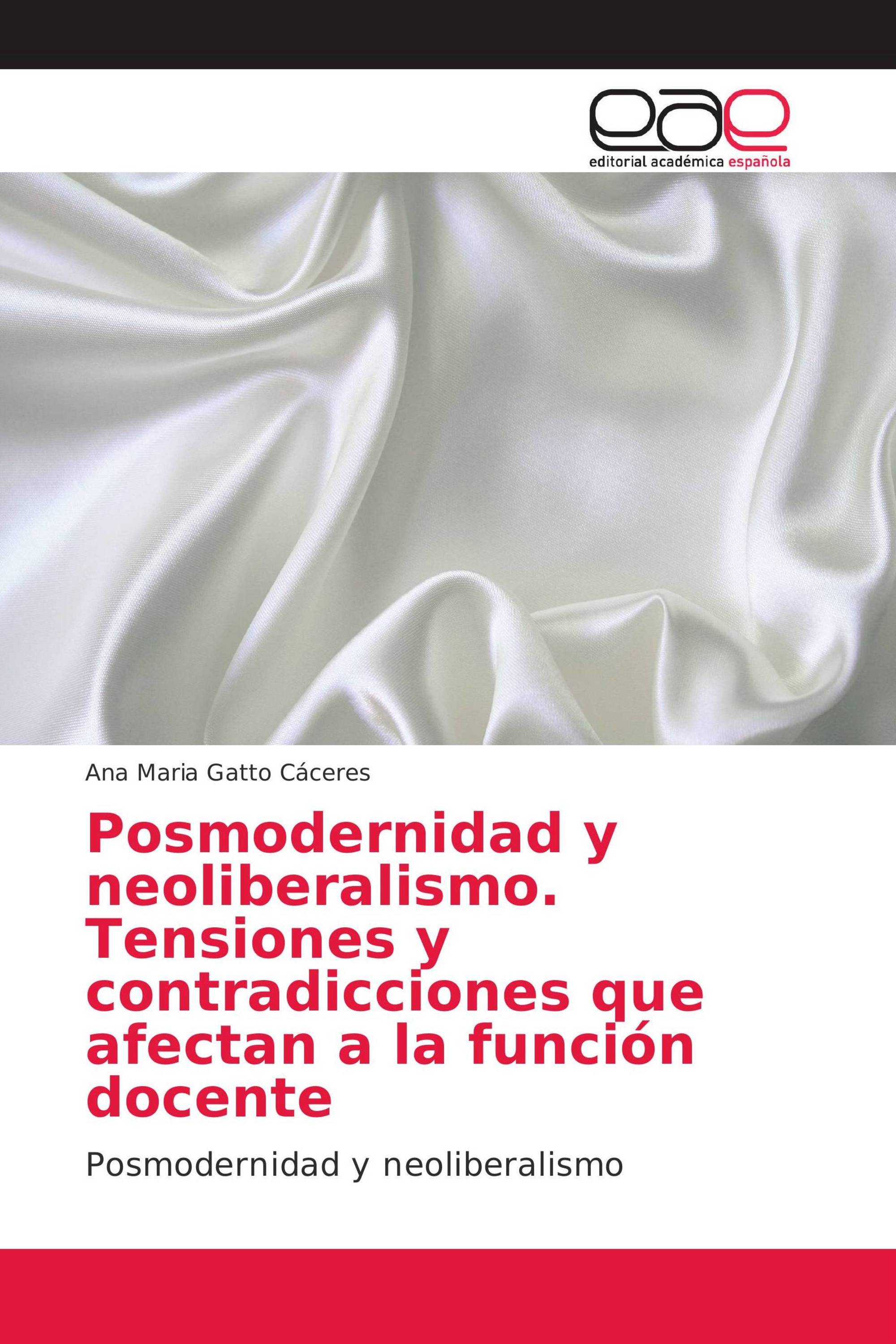 Posmodernidad y neoliberalismo. Tensiones y contradicciones que afectan a la función docente