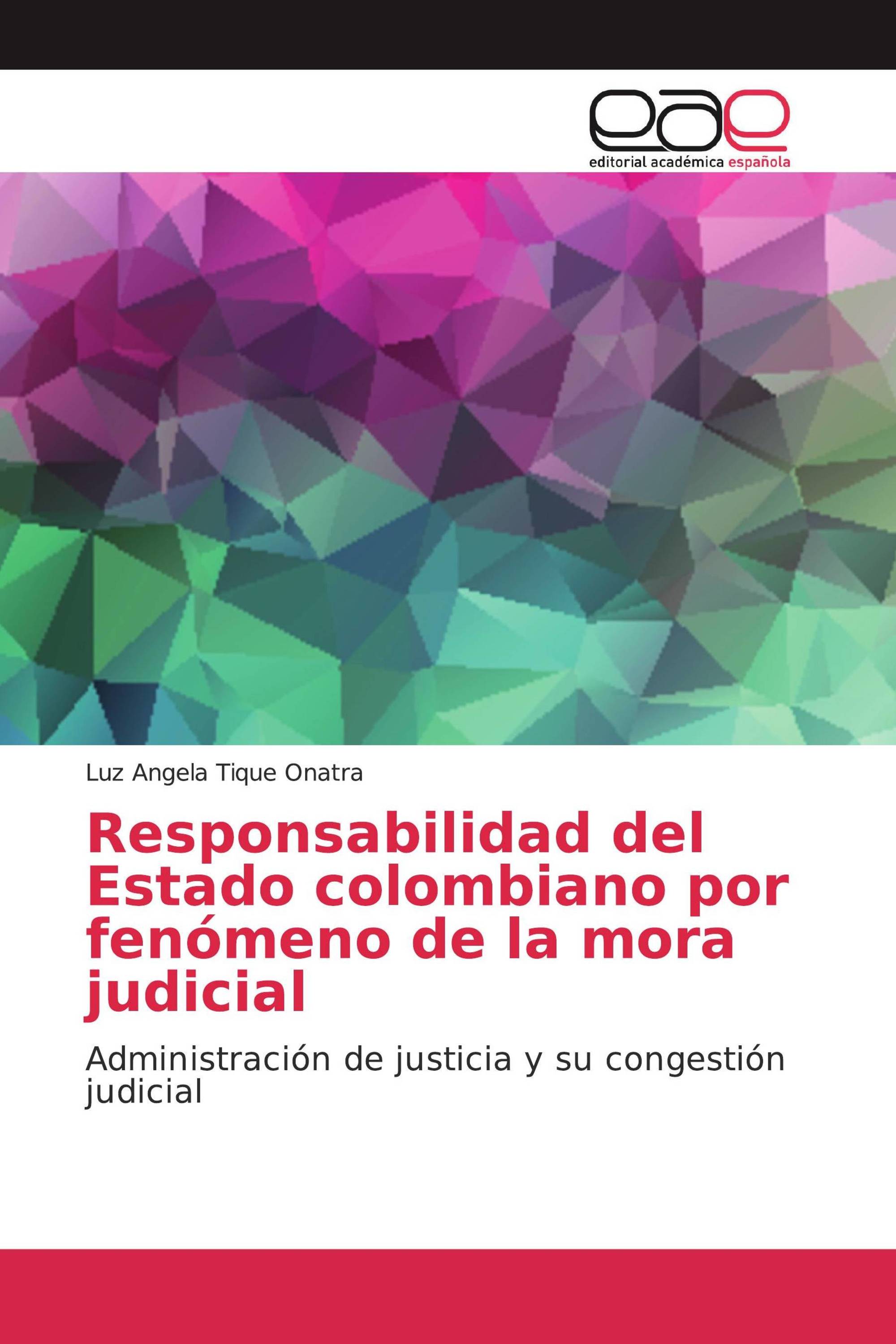 Responsabilidad del Estado colombiano por fenómeno de la mora judicial