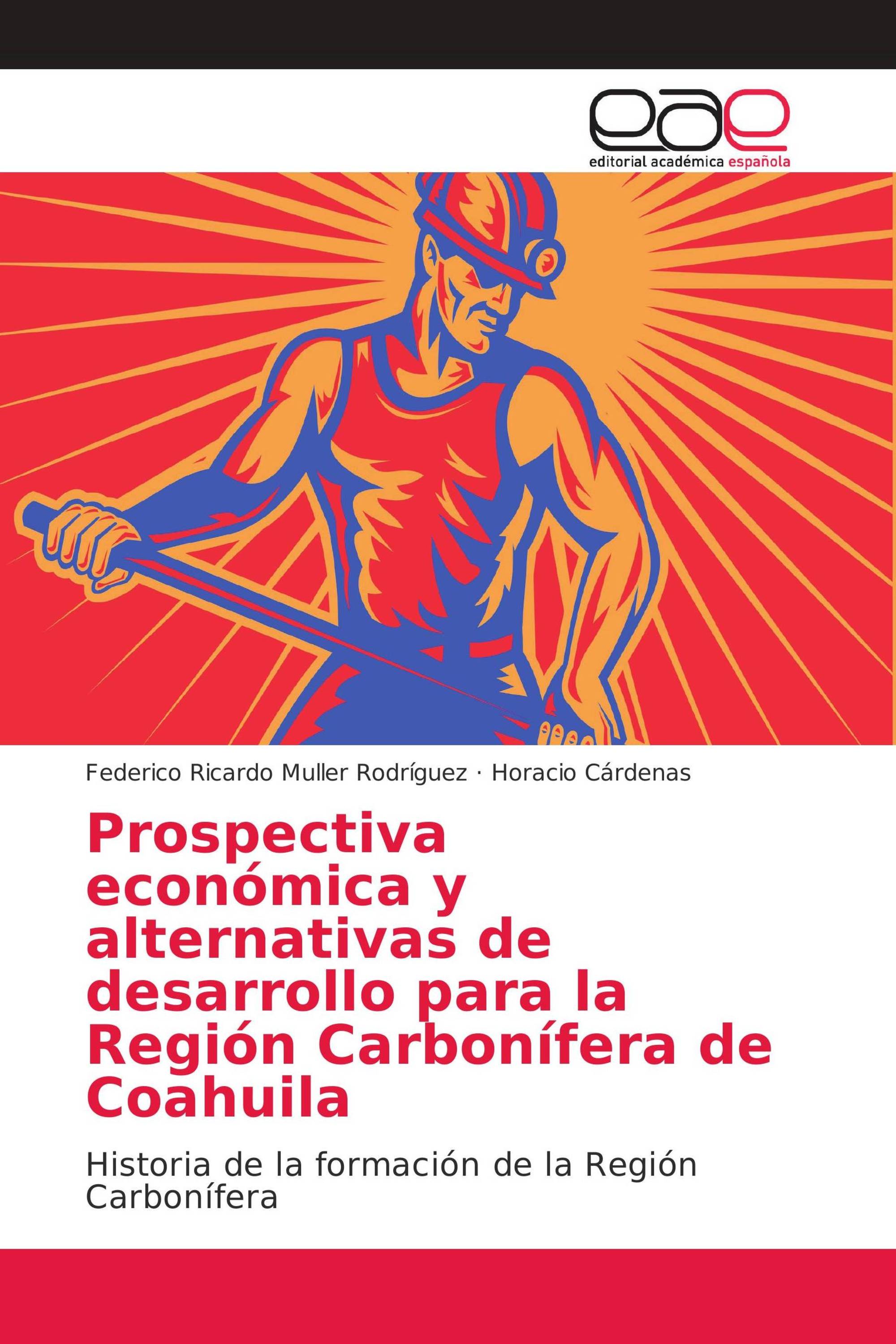 Prospectiva económica y alternativas de desarrollo para la Región Carbonífera de Coahuila