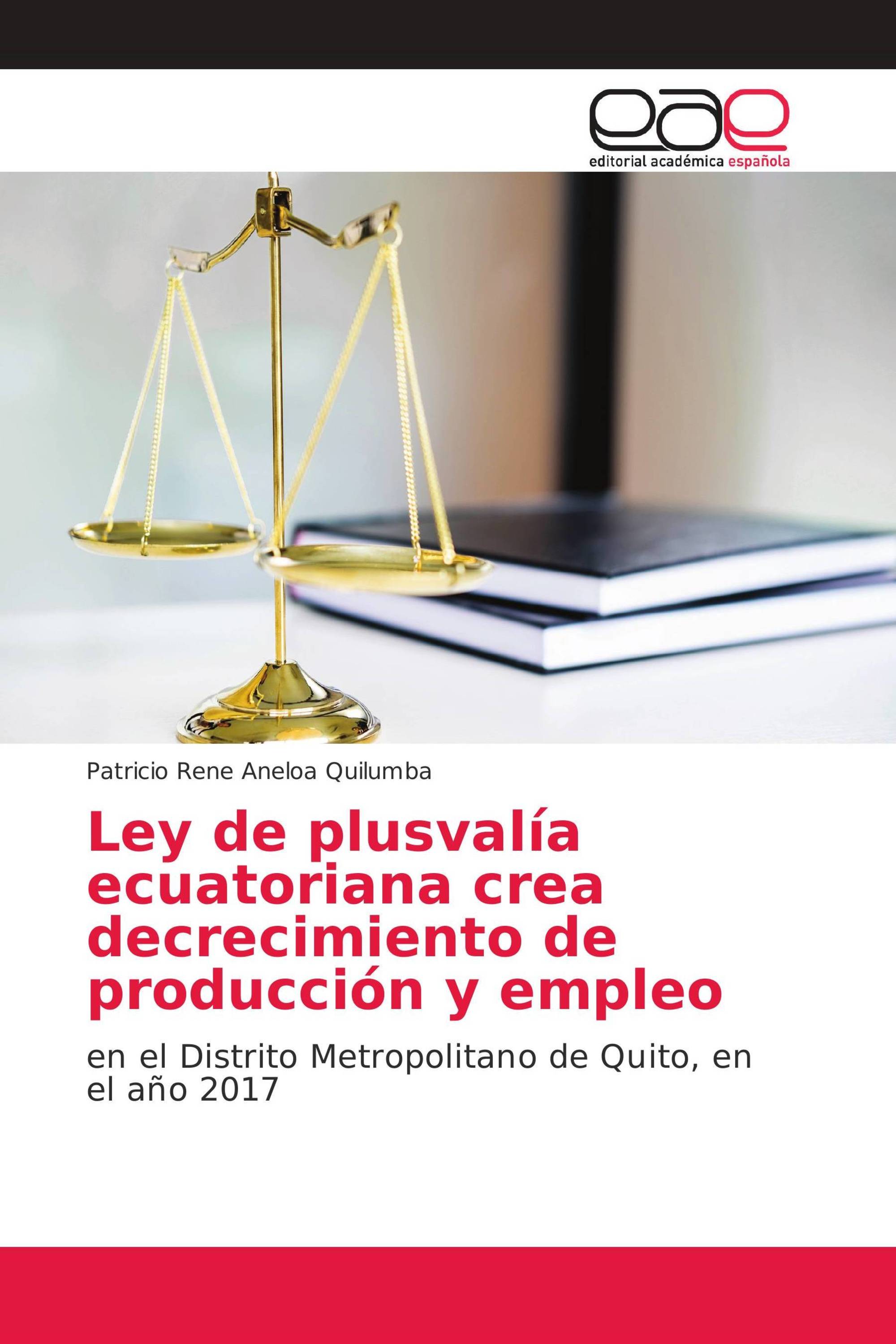 Ley de plusvalía ecuatoriana crea decrecimiento de producción y empleo