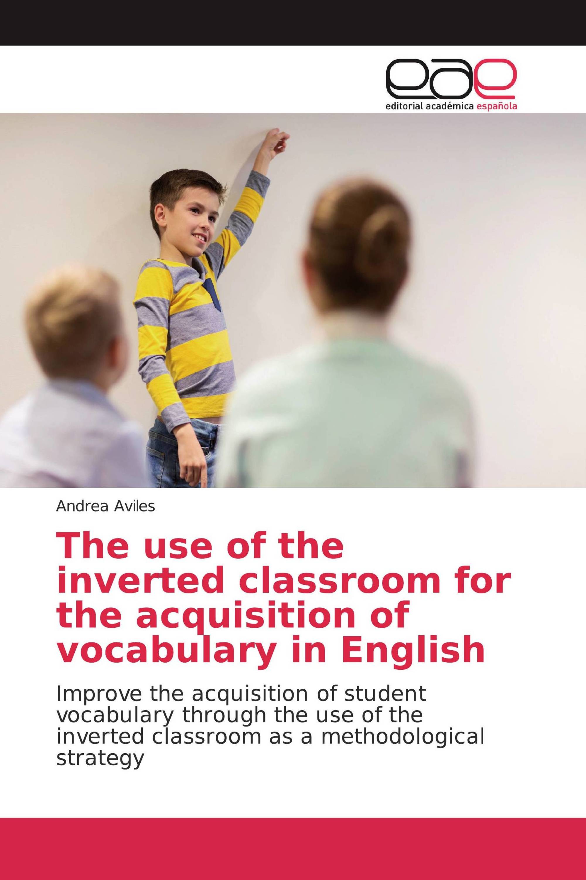 The use of the inverted classroom for the acquisition of vocabulary in English