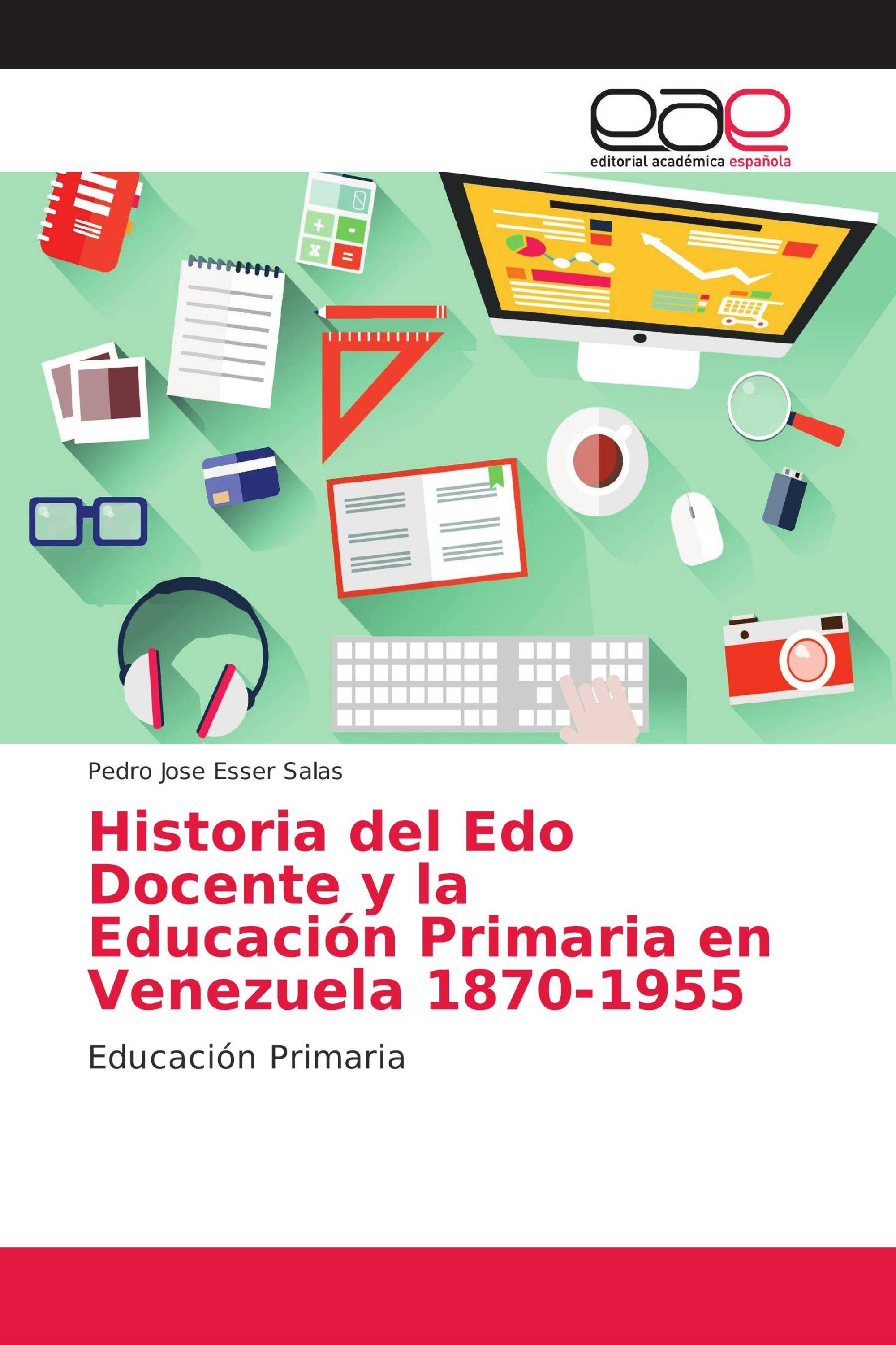 Historia del Edo Docente y la Educación Primaria en Venezuela 1870-1955