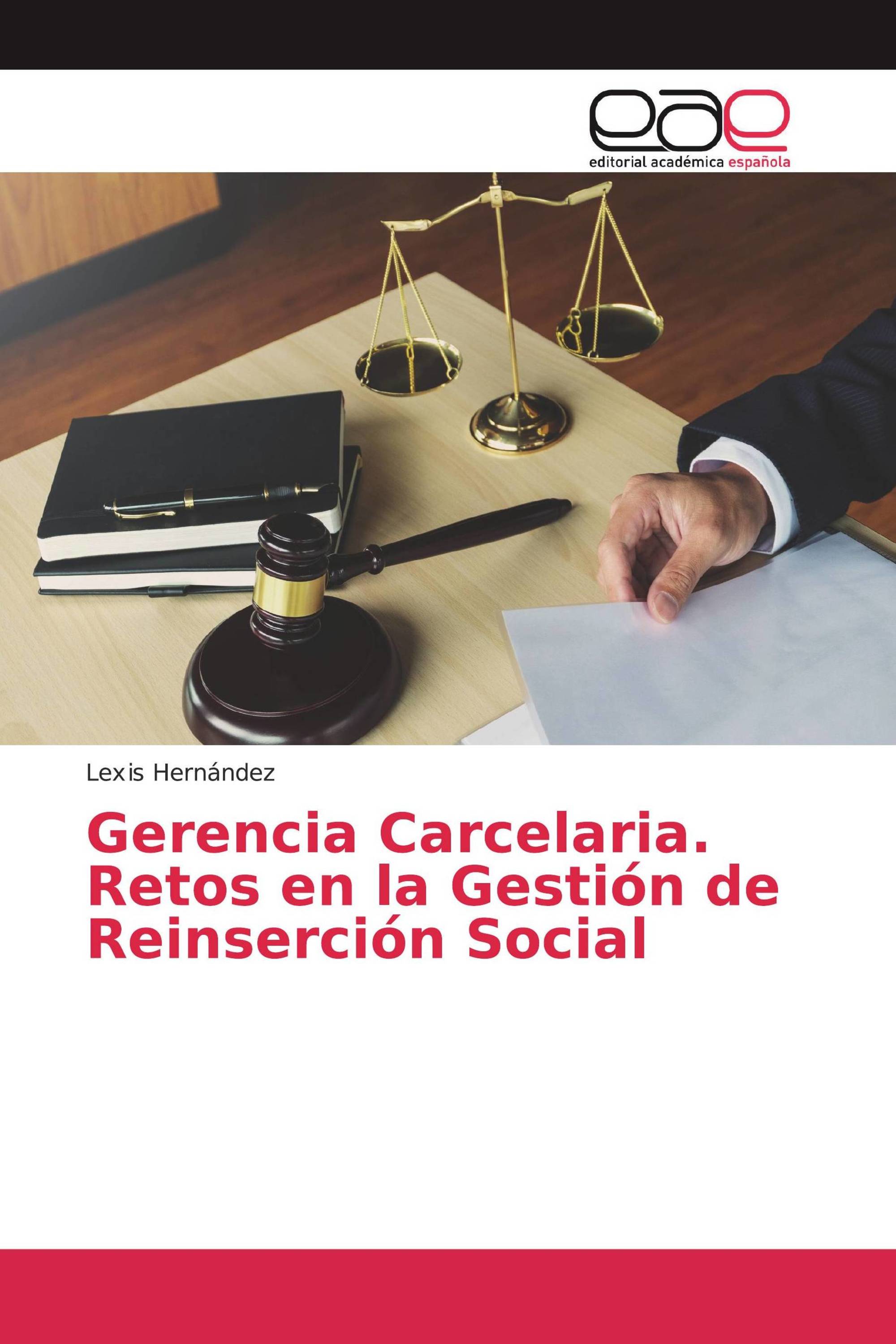 Gerencia Carcelaria. Retos en la Gestión de Reinserción Social