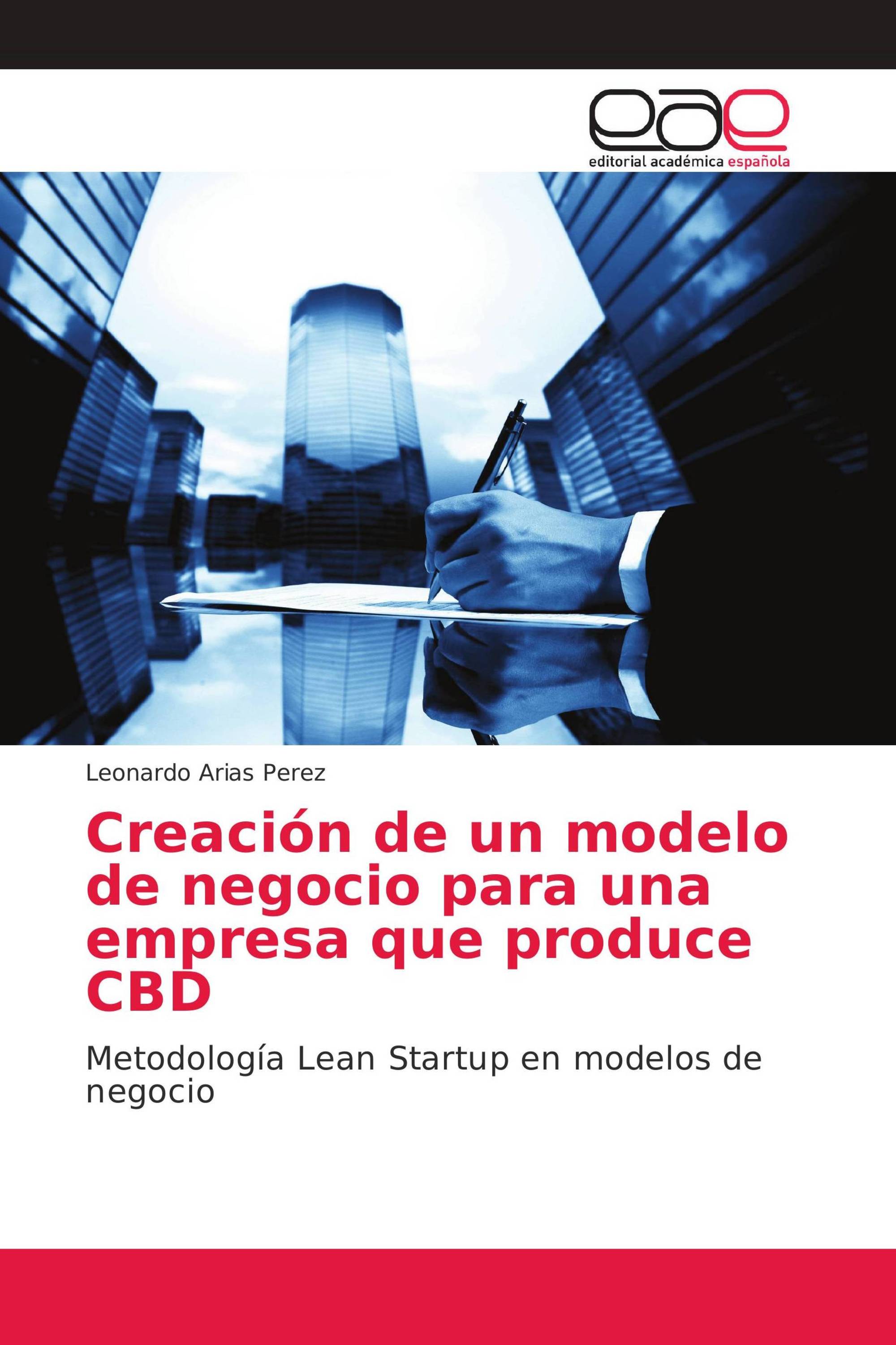 Creación de un modelo de negocio para una empresa que produce CBD /  978-620-2-16807-6 / 9786202168076 / 6202168072