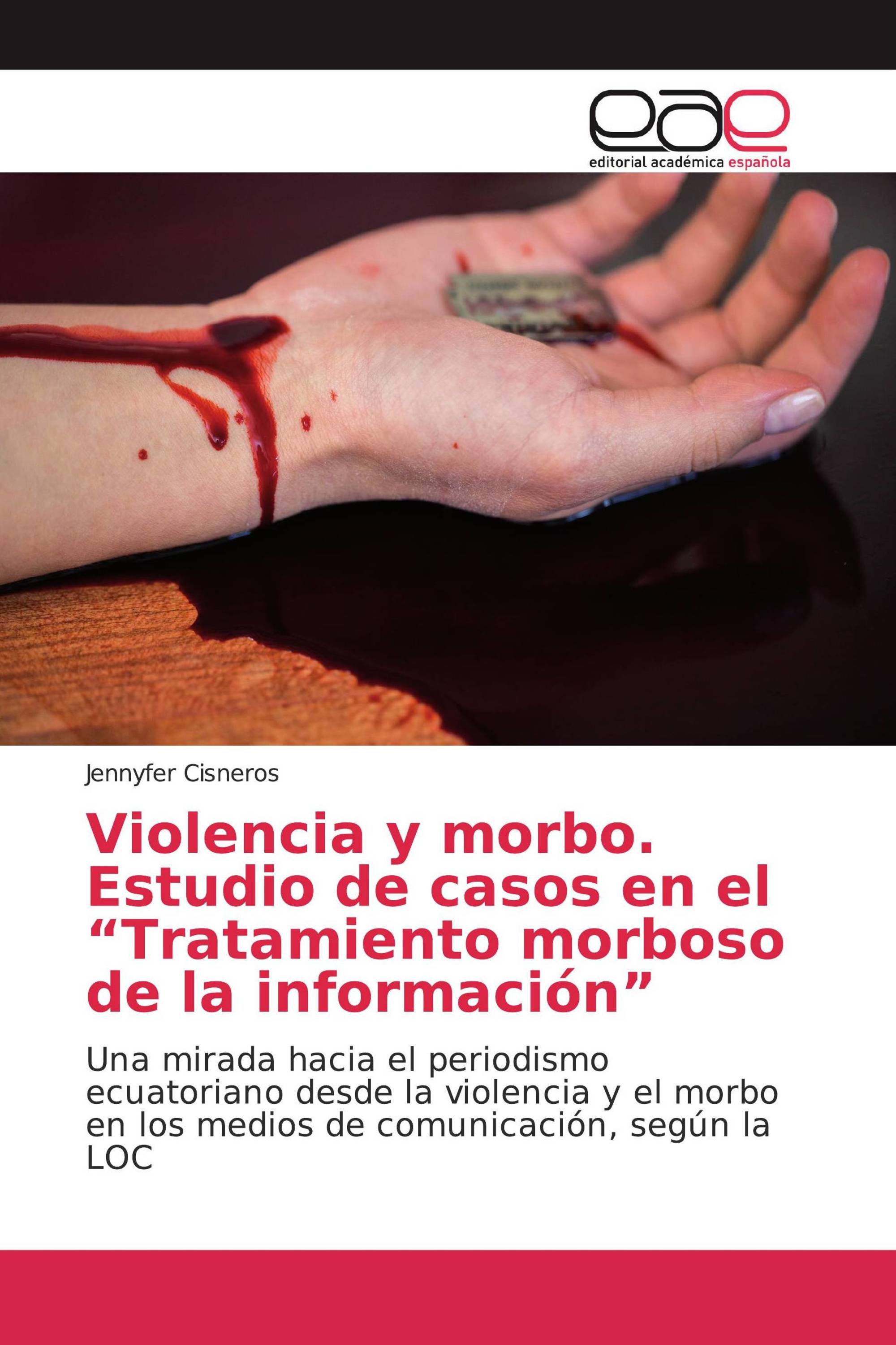 Violencia y morbo. Estudio de casos en el “Tratamiento morboso de la información”