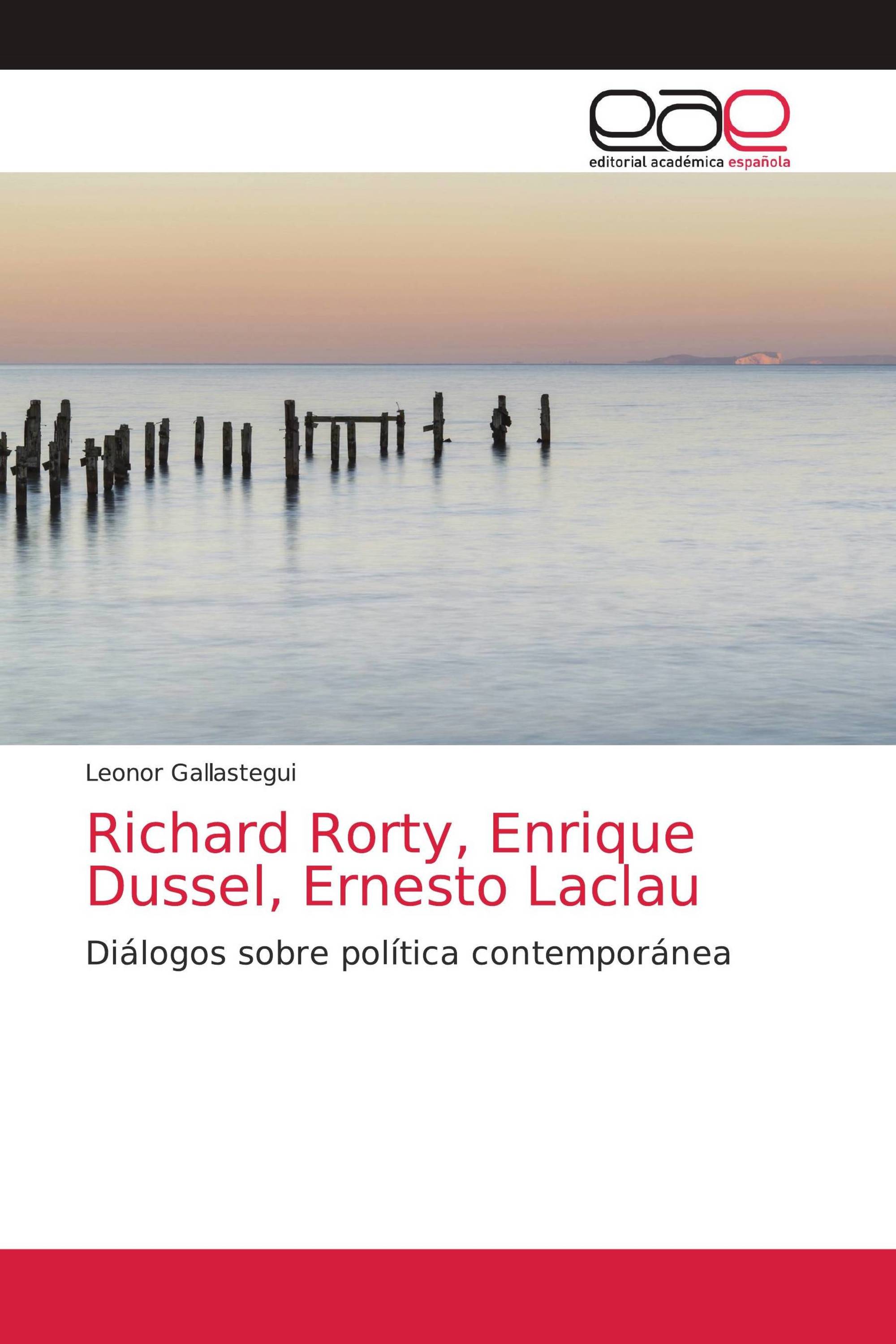 Richard Rorty, Enrique Dussel, Ernesto Laclau