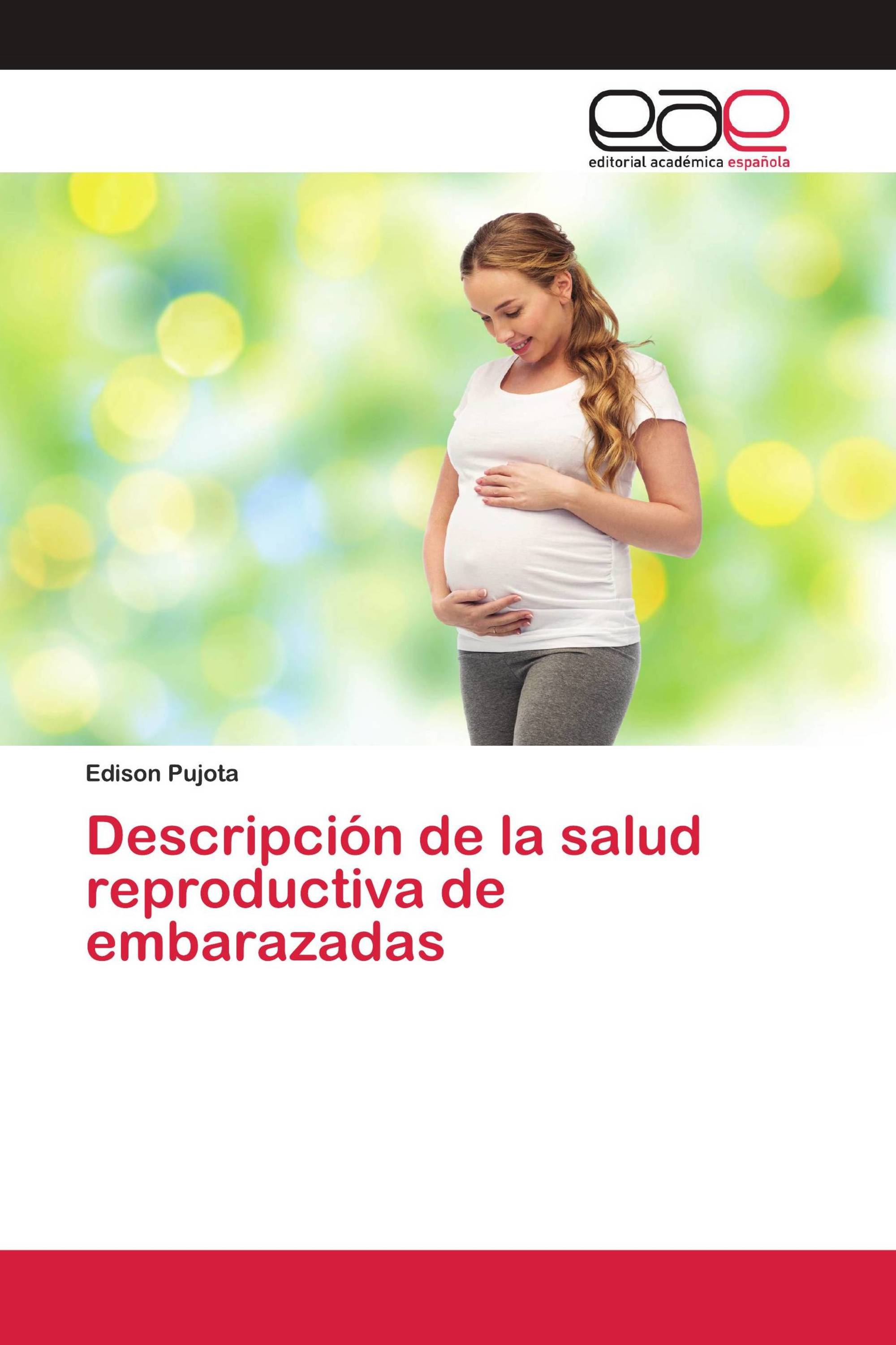 Descripción de la salud reproductiva de embarazadas