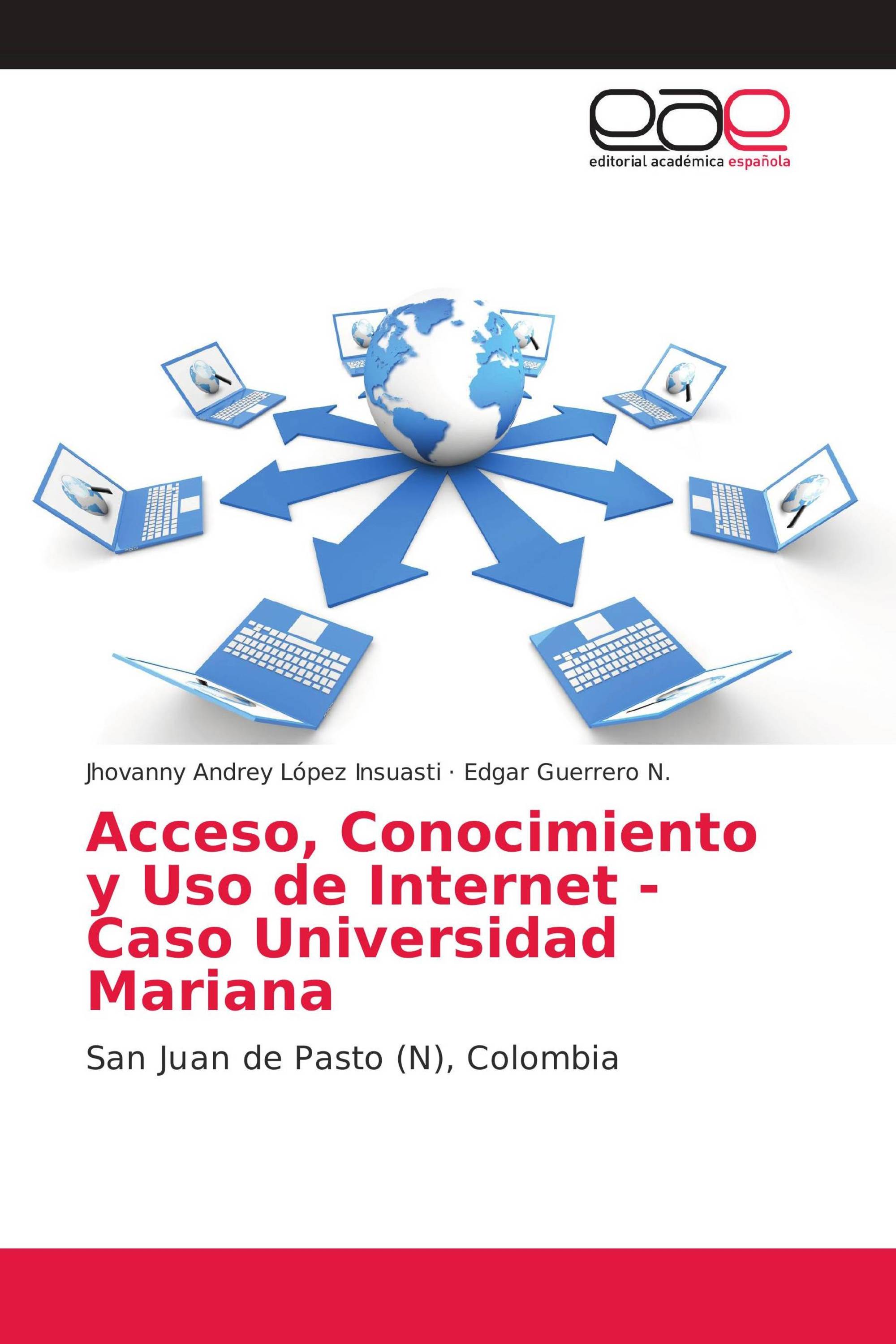 Acceso, Conocimiento y Uso de Internet - Caso Universidad Mariana