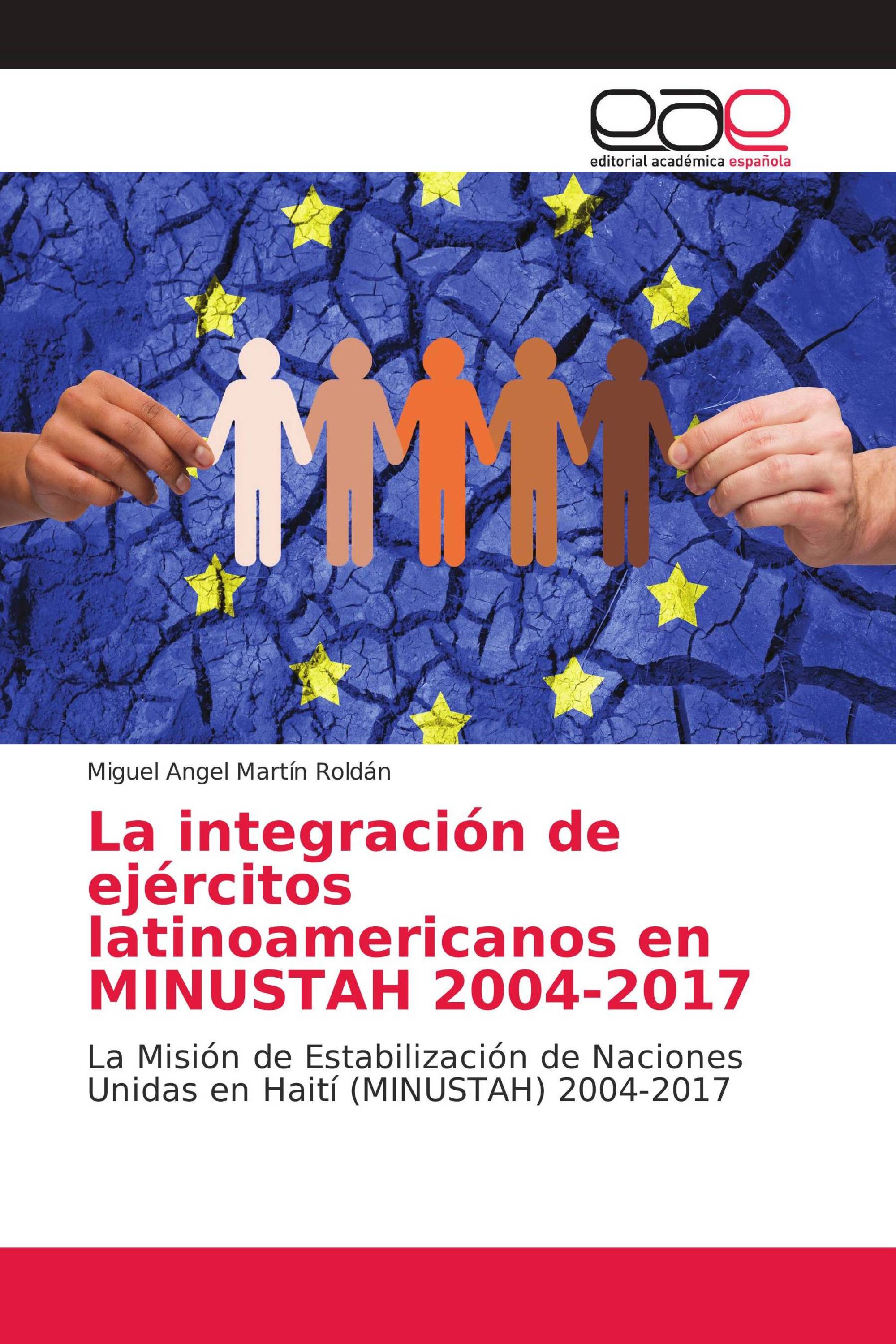 La integración de ejércitos latinoamericanos en MINUSTAH 2004-2017