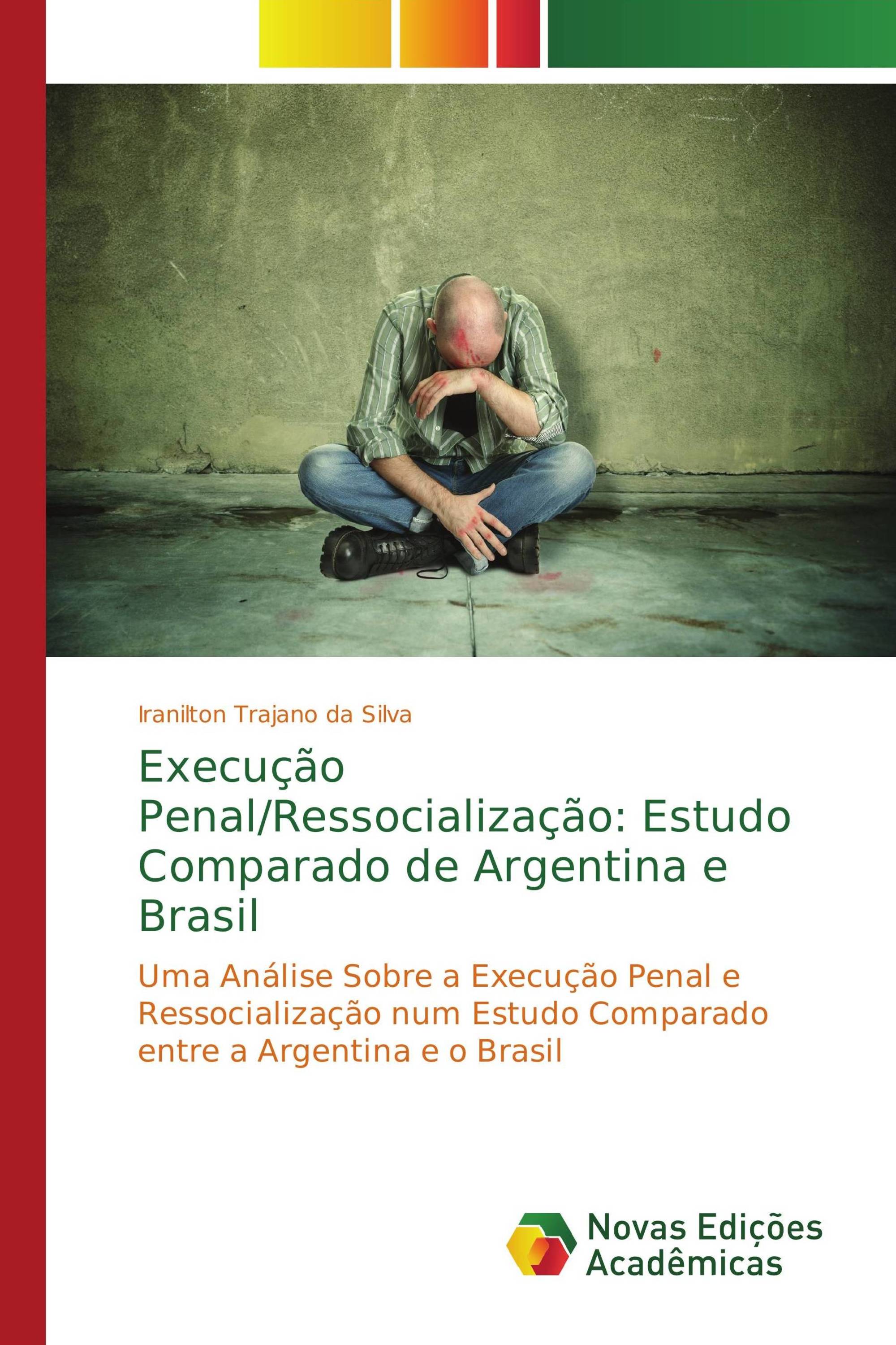 Execução Penal/Ressocialização: Estudo Comparado de Argentina e Brasil