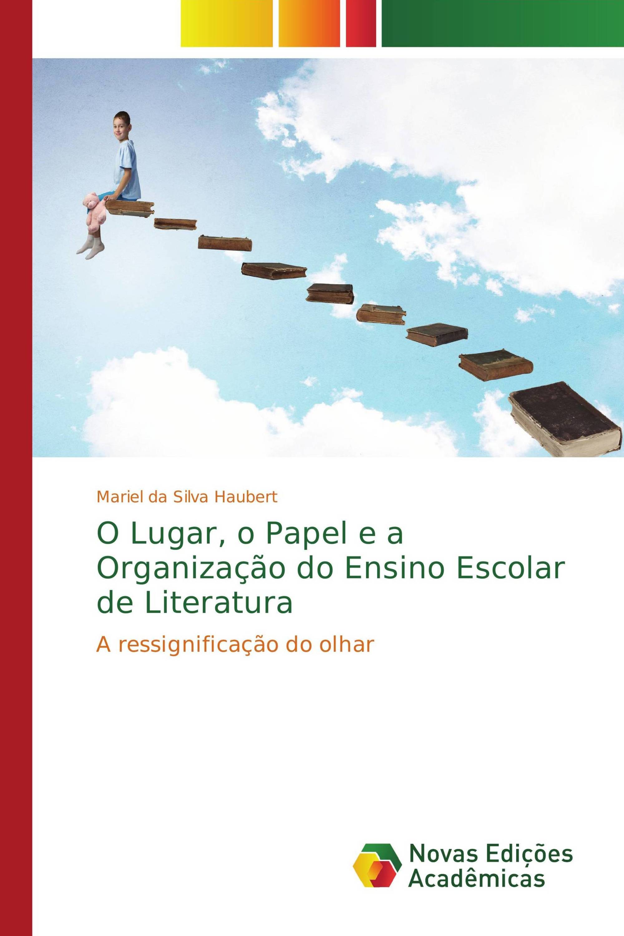 O Lugar, o Papel e a Organização do Ensino Escolar de Literatura