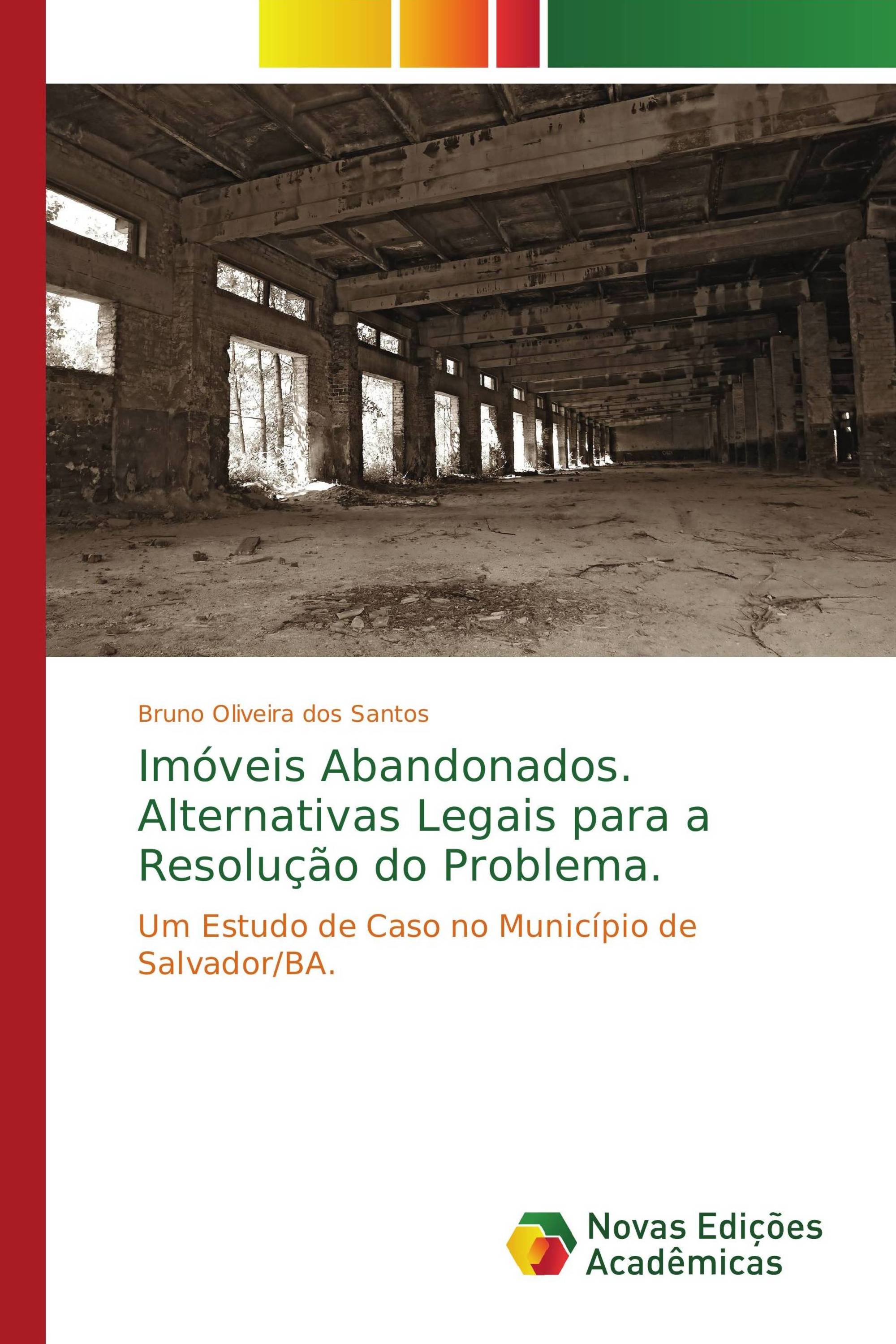 Imóveis Abandonados. Alternativas Legais para a Resolução do Problema.