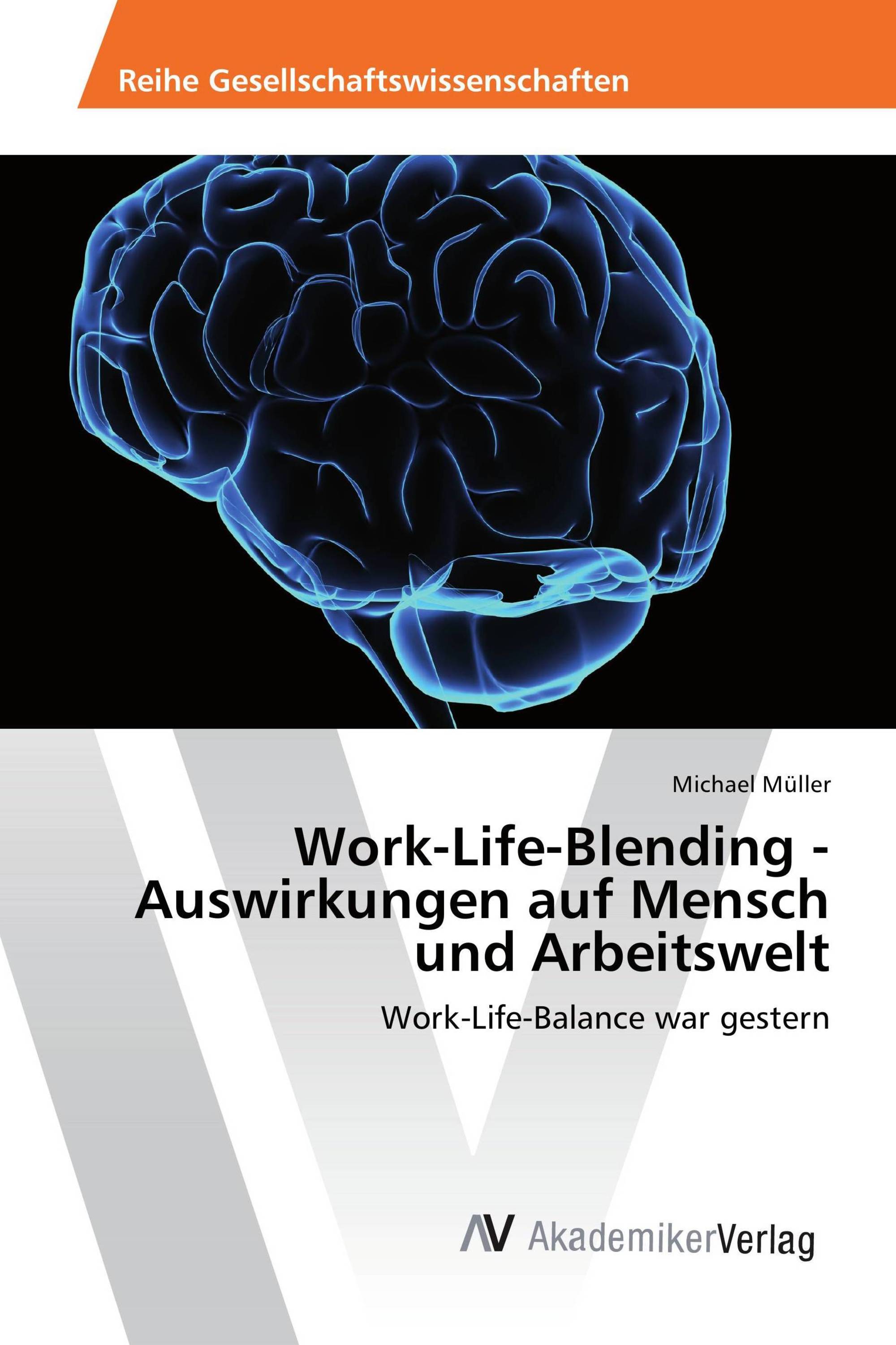 Work-Life-Blending - Auswirkungen auf Mensch und Arbeitswelt