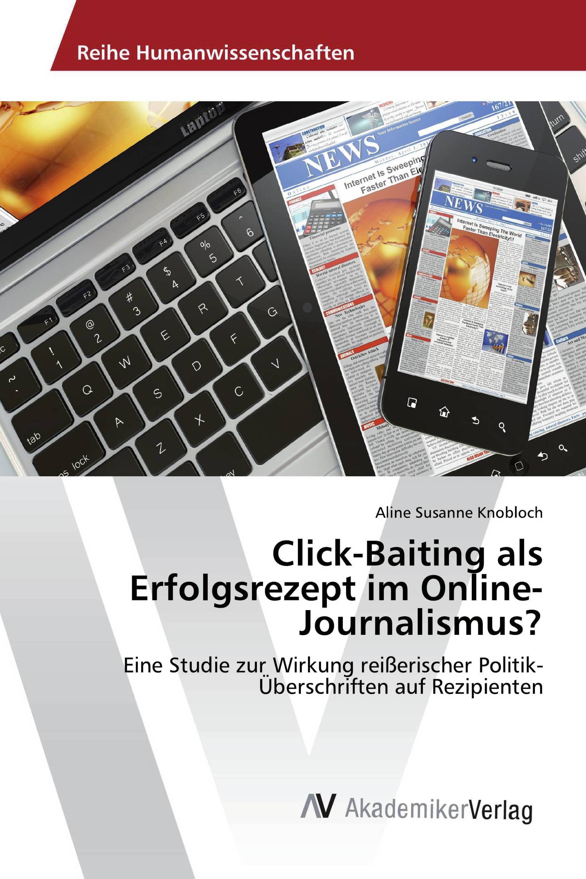 Click-Baiting als Erfolgsrezept im Online-Journalismus?