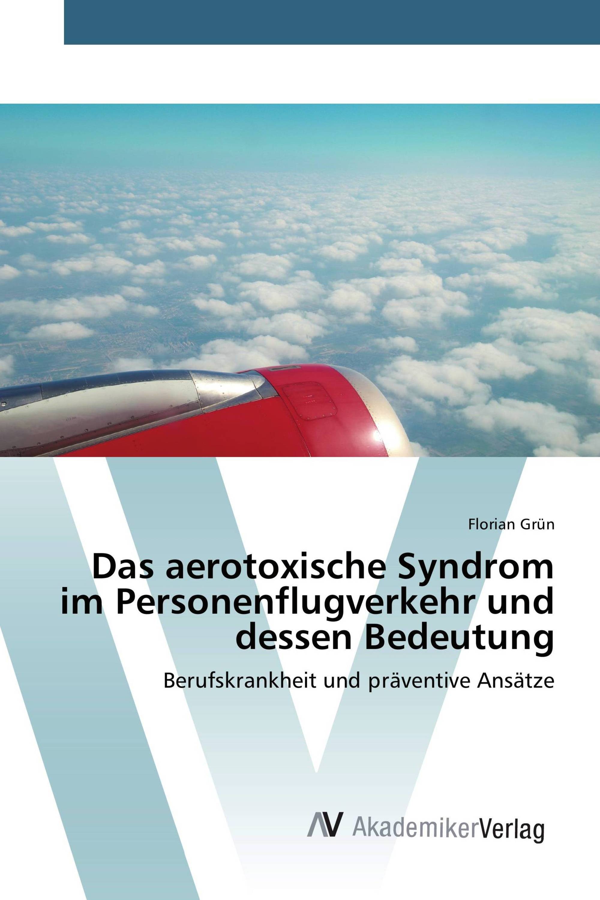 Das aerotoxische Syndrom im Personenflugverkehr und dessen Bedeutung