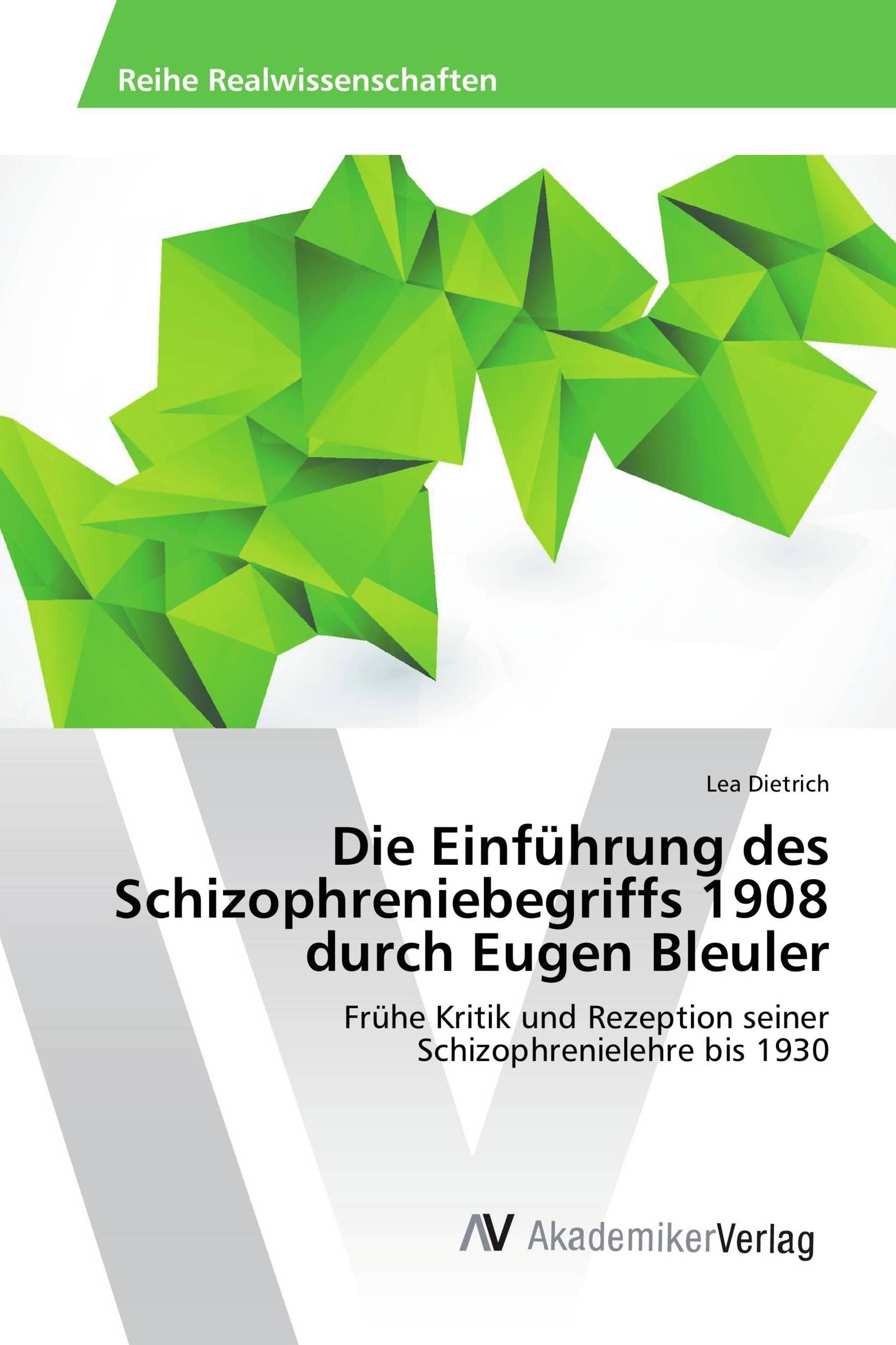 Die Einführung des Schizophreniebegriffs 1908 durch Eugen Bleuler