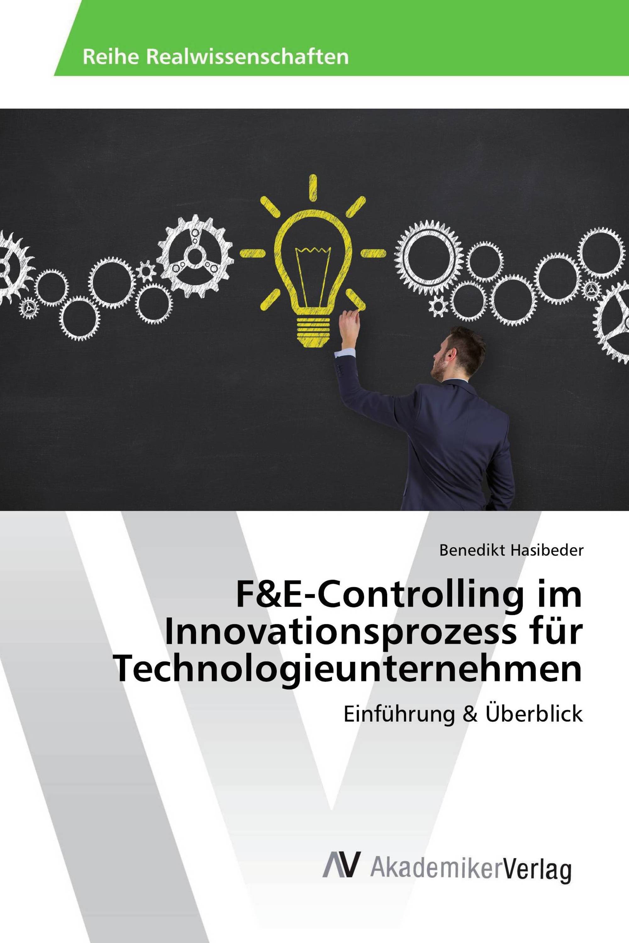 F&E-Controlling im Innovationsprozess für Technologieunternehmen