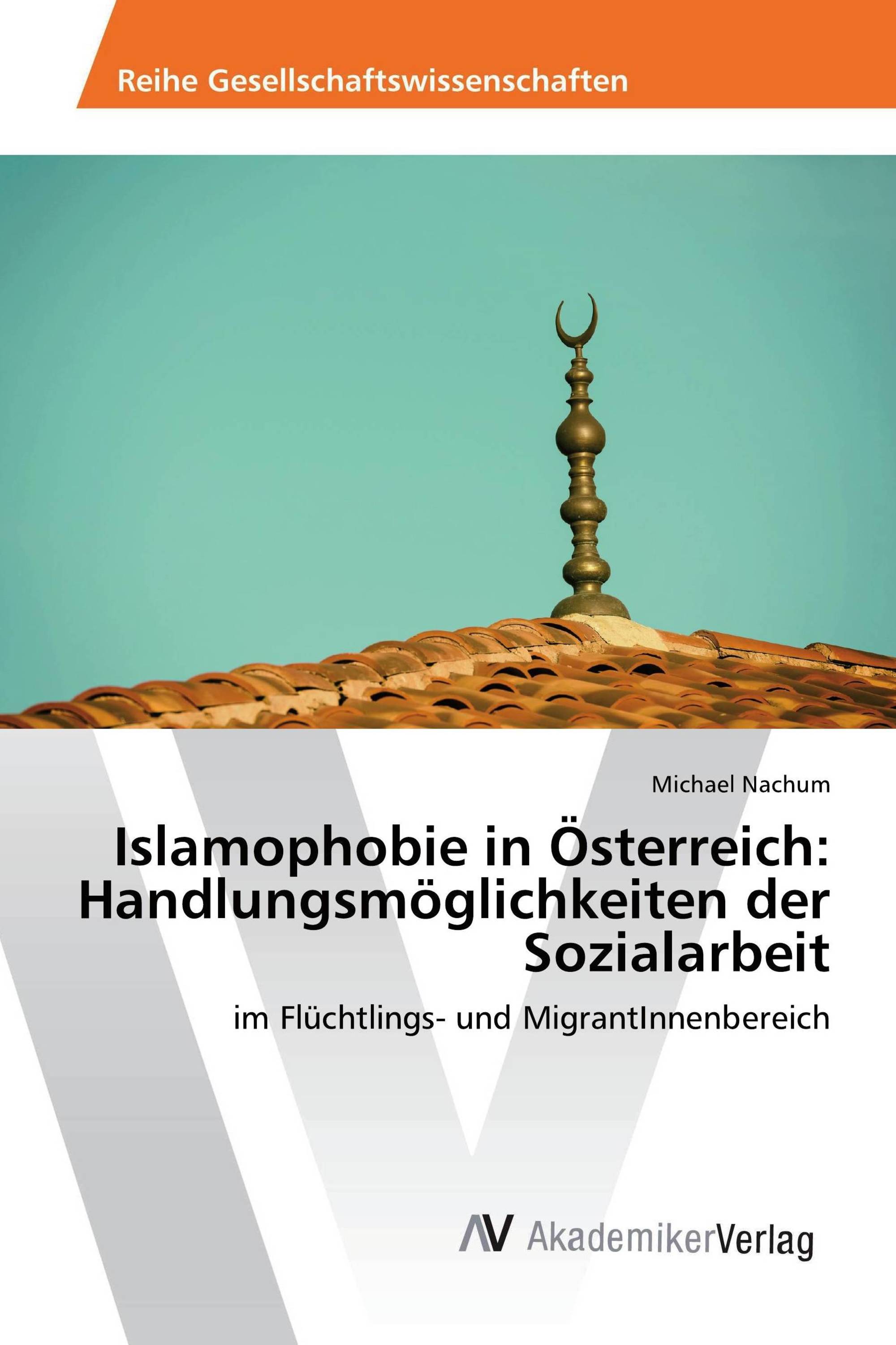 Islamophobie in Österreich: Handlungsmöglichkeiten der Sozialarbeit